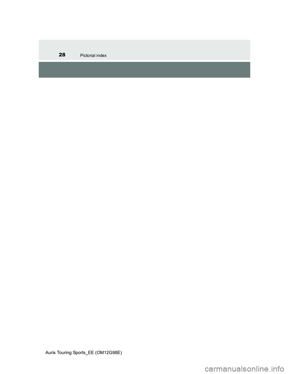 TOYOTA AURIS TOURING SPORTS 2014 Owners Manual 28Pictorial index
Auris Touring Sports_EE (OM12G98E) TOYOTA AURIS TOURING SPORTS 2014 Owners Manual 28Pictorial index
Auris Touring Sports_EE (OM12G98E)