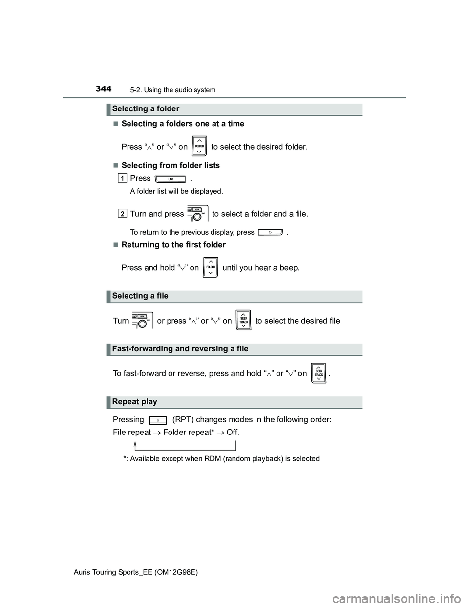 TOYOTA AURIS TOURING SPORTS 2014 Owners Manual 3445-2. Using the audio system
Auris Touring Sports_EE (OM12G98E)
Selecting a folders one at a time
Press “” or “” on to select the desired folder.
Selecting from folder lists
Pr TOYOTA AURIS TOURING SPORTS 2014 Owners Manual 3445-2. Using the audio system
Auris Touring Sports_EE (OM12G98E)
Selecting a folders one at a time
Press “” or “” on to select the desired folder.
Selecting from folder lists
Pr