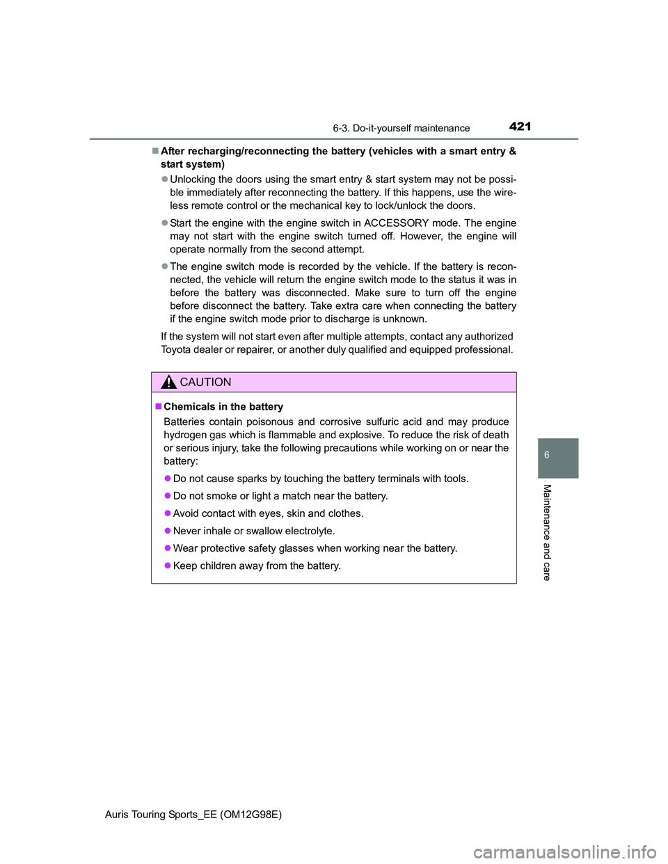 TOYOTA AURIS TOURING SPORTS 2014 Owners Manual 4216-3. Do-it-yourself maintenance
Auris Touring Sports_EE (OM12G98E)
6
Maintenance and care
After recharging/reconnecting the battery (vehicles with a smart entry &
start system)
Unlocking the TOYOTA AURIS TOURING SPORTS 2014 Owners Manual 4216-3. Do-it-yourself maintenance
Auris Touring Sports_EE (OM12G98E)
6
Maintenance and care
After recharging/reconnecting the battery (vehicles with a smart entry &
start system)
Unlocking the