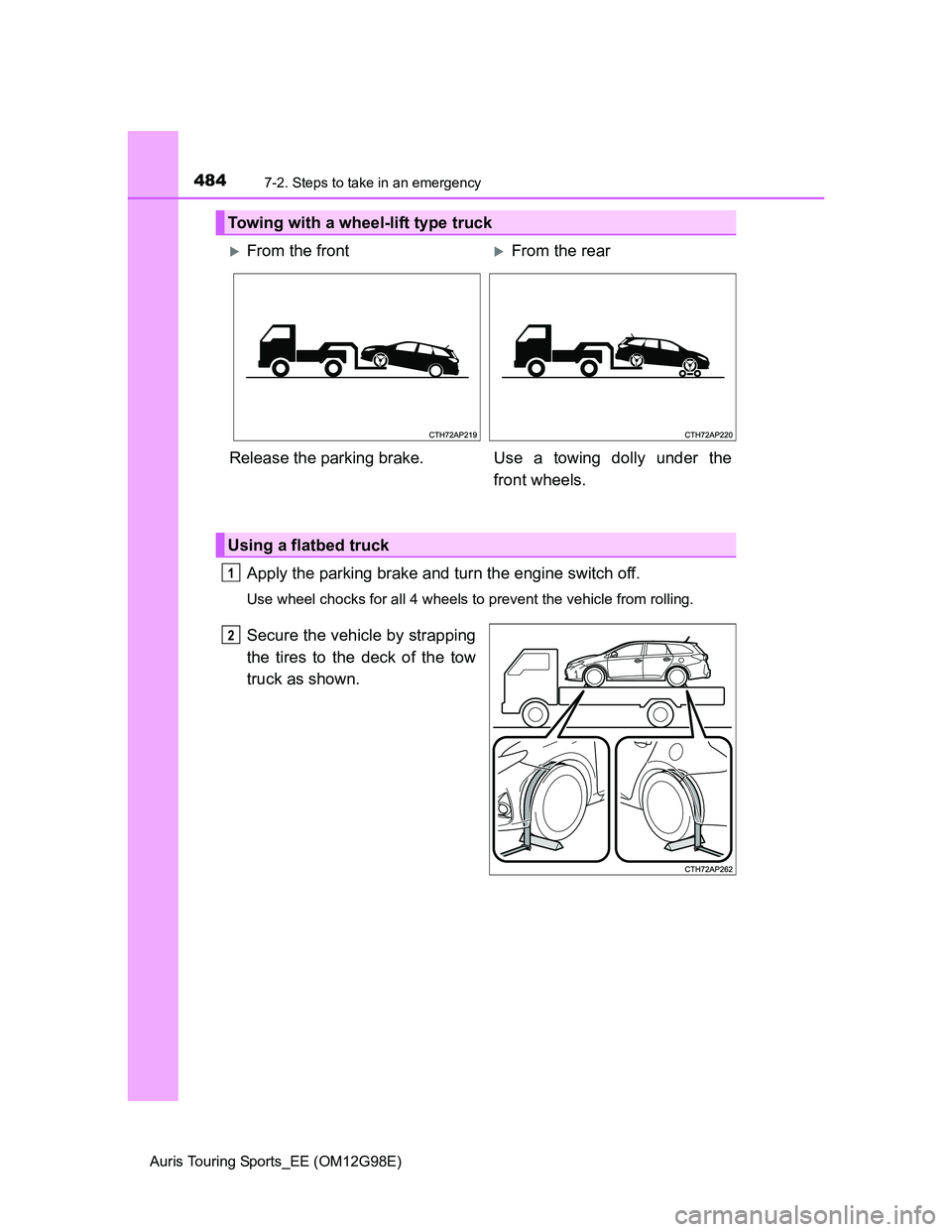 TOYOTA AURIS TOURING SPORTS 2014 Owners Manual 4847-2. Steps to take in an emergency
Auris Touring Sports_EE (OM12G98E)
Apply the parking brake and turn the engine switch off.
Use wheel chocks for all 4 wheels to prevent the vehicle from rolling.
TOYOTA AURIS TOURING SPORTS 2014 Owners Manual 4847-2. Steps to take in an emergency
Auris Touring Sports_EE (OM12G98E)
Apply the parking brake and turn the engine switch off.
Use wheel chocks for all 4 wheels to prevent the vehicle from rolling.