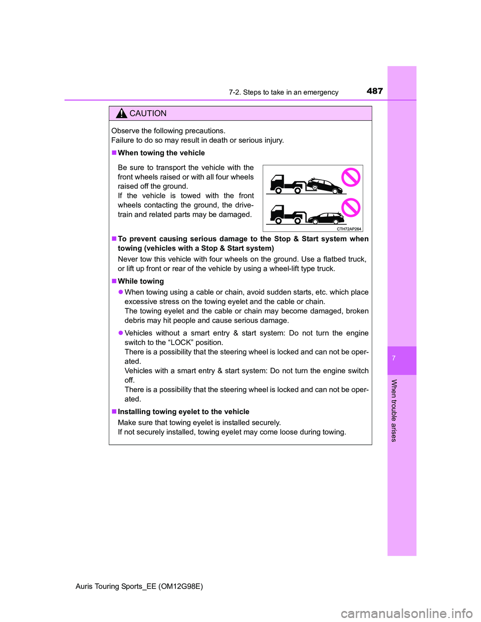 TOYOTA AURIS TOURING SPORTS 2014 Owners Manual 4877-2. Steps to take in an emergency
Auris Touring Sports_EE (OM12G98E)
7
When trouble arises
CAUTION
Observe the following precautions.
Failure to do so may result in death or serious injury.
Wh TOYOTA AURIS TOURING SPORTS 2014 Owners Manual 4877-2. Steps to take in an emergency
Auris Touring Sports_EE (OM12G98E)
7
When trouble arises
CAUTION
Observe the following precautions.
Failure to do so may result in death or serious injury.
Wh