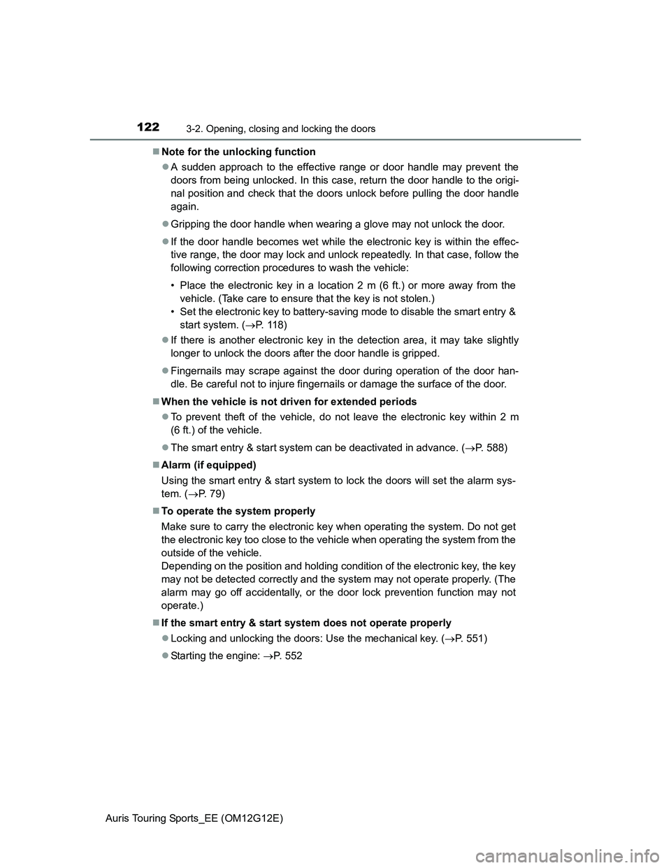 TOYOTA AURIS TOURING SPORTS 2013 Owners Manual 1223-2. Opening, closing and locking the doors
Auris Touring Sports_EE (OM12G12E)Note for the unlocking function
A sudden approach to the effective range or door handle may prevent the
doors fro TOYOTA AURIS TOURING SPORTS 2013 Owners Manual 1223-2. Opening, closing and locking the doors
Auris Touring Sports_EE (OM12G12E)Note for the unlocking function
A sudden approach to the effective range or door handle may prevent the
doors fro