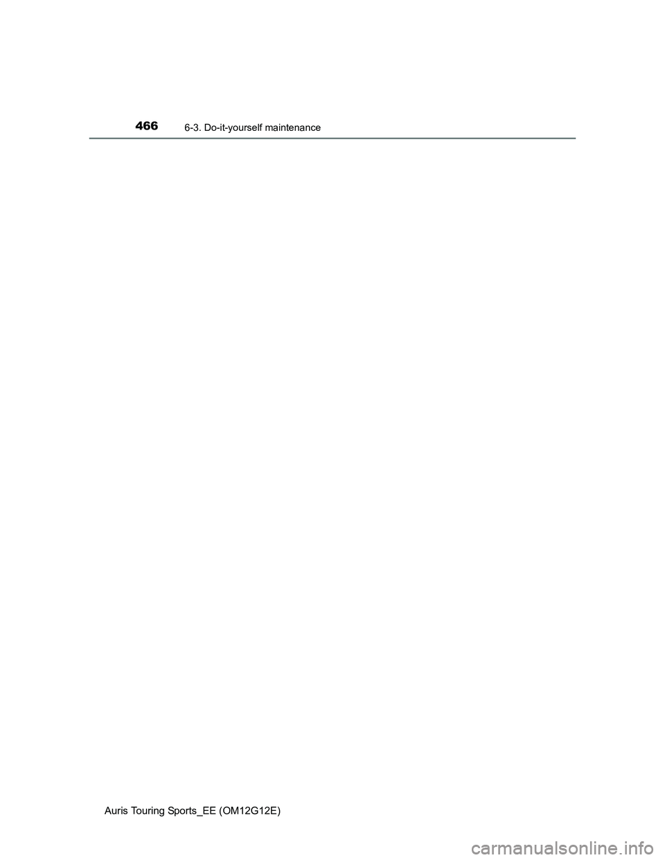 TOYOTA AURIS TOURING SPORTS 2013 Owners Manual 4666-3. Do-it-yourself maintenance
Auris Touring Sports_EE (OM12G12E) TOYOTA AURIS TOURING SPORTS 2013 Owners Manual 4666-3. Do-it-yourself maintenance
Auris Touring Sports_EE (OM12G12E)
