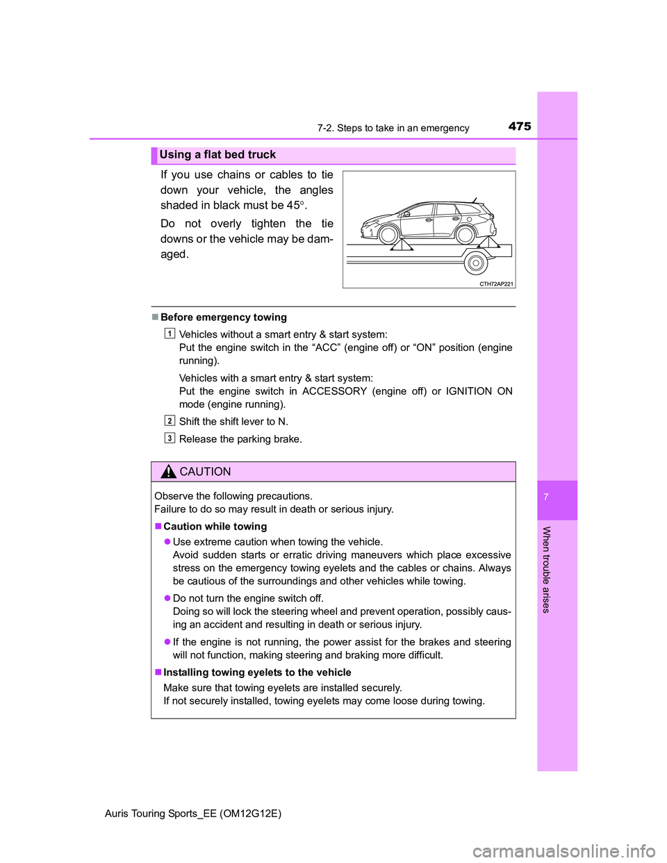 TOYOTA AURIS TOURING SPORTS 2013 Owners Manual 4757-2. Steps to take in an emergency
Auris Touring Sports_EE (OM12G12E)
7
When trouble arises
If you use chains or cables to tie
down your vehicle, the angles
shaded in black must be 45.
Do not ov TOYOTA AURIS TOURING SPORTS 2013 Owners Manual 4757-2. Steps to take in an emergency
Auris Touring Sports_EE (OM12G12E)
7
When trouble arises
If you use chains or cables to tie
down your vehicle, the angles
shaded in black must be 45.
Do not ov