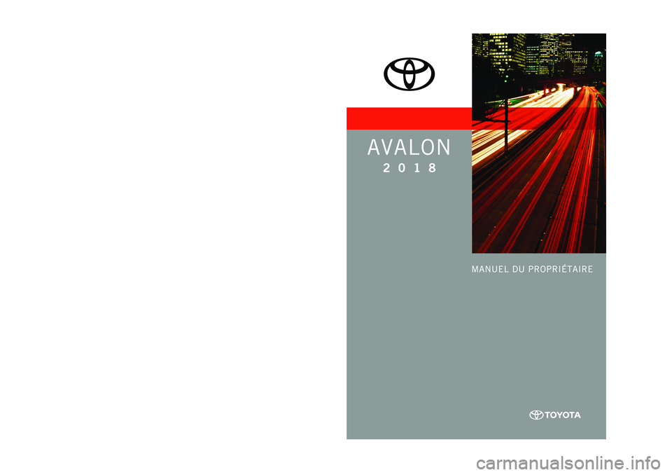 TOYOTA AVALON 2018 Manuel du propriétaire (in French) TOYOTA AVALON 2018 Manuel du propriétaire (in French)