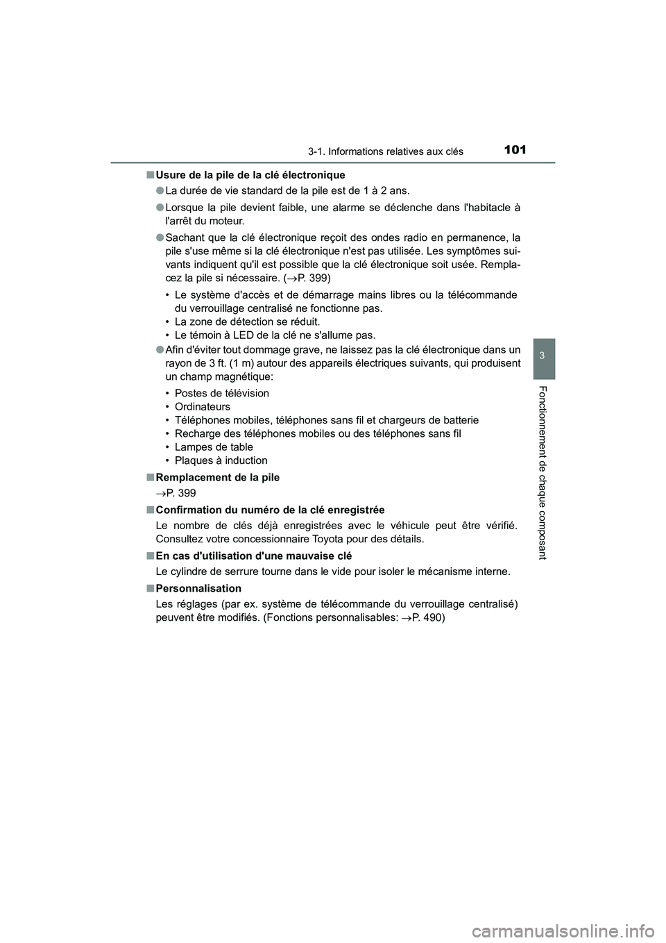 TOYOTA AVALON 2018 Manuel du propriétaire (in French) 1013-1. Informations relatives aux clés
3
Fonctionnement de chaque composant
AVALON (D)_(OM07010D)■
Usure de la pile de la clé électronique
●La durée de vie standard de la pile est de 1 à 2 a TOYOTA AVALON 2018 Manuel du propriétaire (in French) 1013-1. Informations relatives aux clés
3
Fonctionnement de chaque composant
AVALON (D)_(OM07010D)■
Usure de la pile de la clé électronique
●La durée de vie standard de la pile est de 1 à 2 a