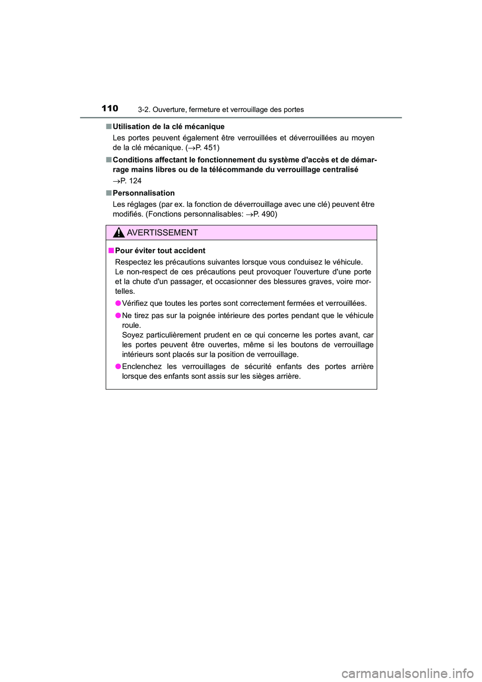 TOYOTA AVALON 2018 Manuel du propriétaire (in French) 1103-2. Ouverture, fermeture et verrouillage des portes
AVALON (D)_(OM07010D)■
Utilisation de la clé mécanique
Les portes peuvent également être verrouillées et déverrouillées au moyen
de la TOYOTA AVALON 2018 Manuel du propriétaire (in French) 1103-2. Ouverture, fermeture et verrouillage des portes
AVALON (D)_(OM07010D)■
Utilisation de la clé mécanique
Les portes peuvent également être verrouillées et déverrouillées au moyen
de la