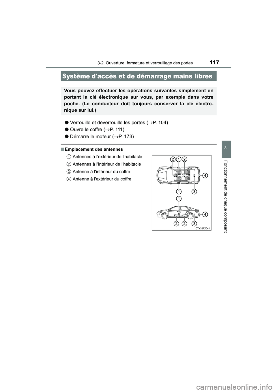 TOYOTA AVALON 2018 Manuel du propriétaire (in French) 1173-2. Ouverture, fermeture et verrouillage des portes
3
Fonctionnement de chaque composant
AVALON (D)_(OM07010D)
●Verrouille et déverrouille les portes ( P. 104)
● Ouvre le coffre ( P. 1 TOYOTA AVALON 2018 Manuel du propriétaire (in French) 1173-2. Ouverture, fermeture et verrouillage des portes
3
Fonctionnement de chaque composant
AVALON (D)_(OM07010D)
●Verrouille et déverrouille les portes ( P. 104)
● Ouvre le coffre ( P. 1