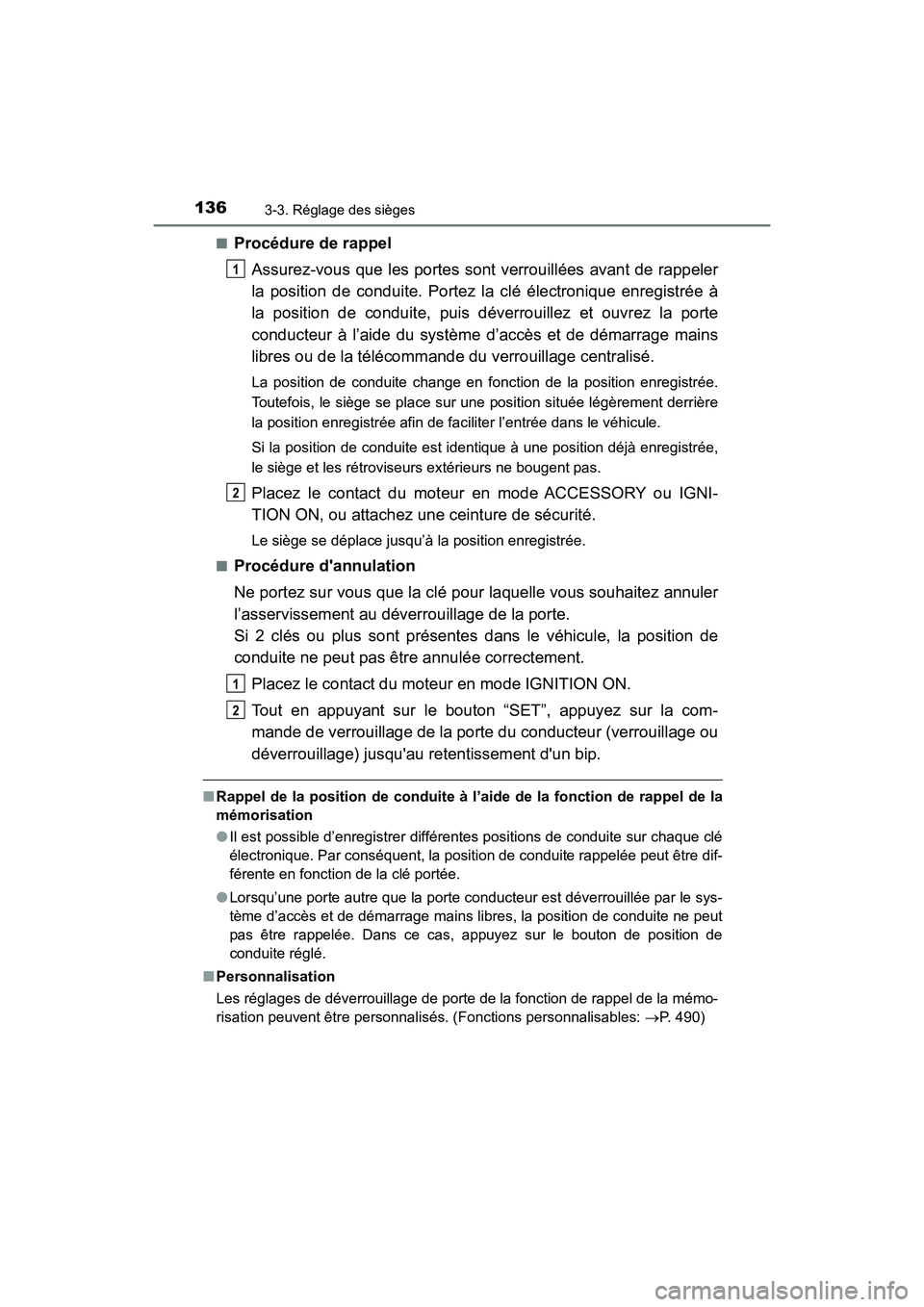 TOYOTA AVALON 2018 Manuel du propriétaire (in French) 1363-3. Réglage des sièges
AVALON (D)_(OM07010D)■
Procédure de rappel
Assurez-vous que les portes sont verrouillées avant de rappeler
la position de conduite. Portez la clé électronique enregi TOYOTA AVALON 2018 Manuel du propriétaire (in French) 1363-3. Réglage des sièges
AVALON (D)_(OM07010D)■
Procédure de rappel
Assurez-vous que les portes sont verrouillées avant de rappeler
la position de conduite. Portez la clé électronique enregi