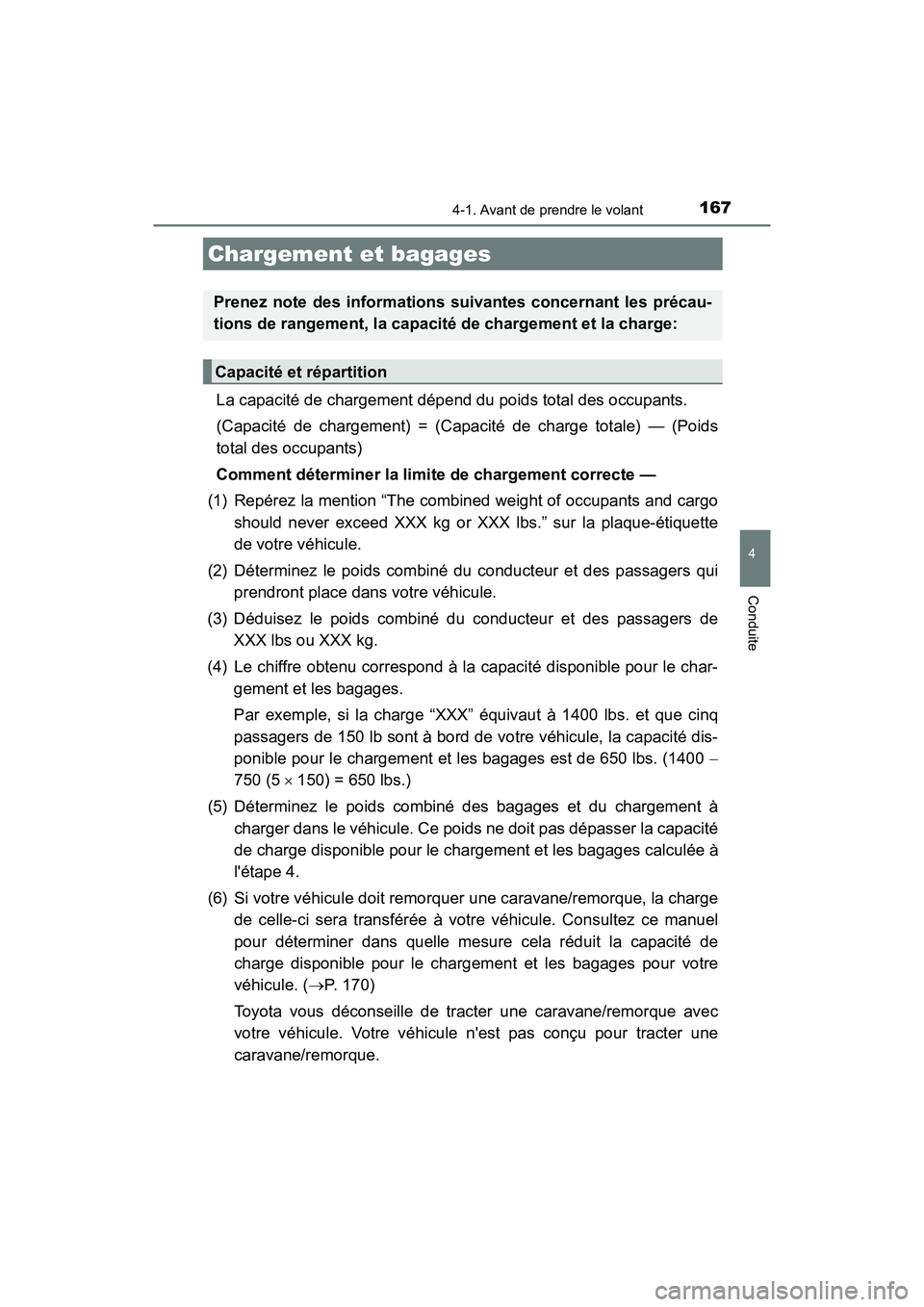 TOYOTA AVALON 2018 Manuel du propriétaire (in French) 1674-1. Avant de prendre le volant
4
Conduite
AVALON (D)_(OM07010D)
La capacité de chargement dépend du poids total des occupants.
(Capacité de chargement) = (Capacité de charge totale) — (Poid TOYOTA AVALON 2018 Manuel du propriétaire (in French) 1674-1. Avant de prendre le volant
4
Conduite
AVALON (D)_(OM07010D)
La capacité de chargement dépend du poids total des occupants.
(Capacité de chargement) = (Capacité de charge totale) — (Poid