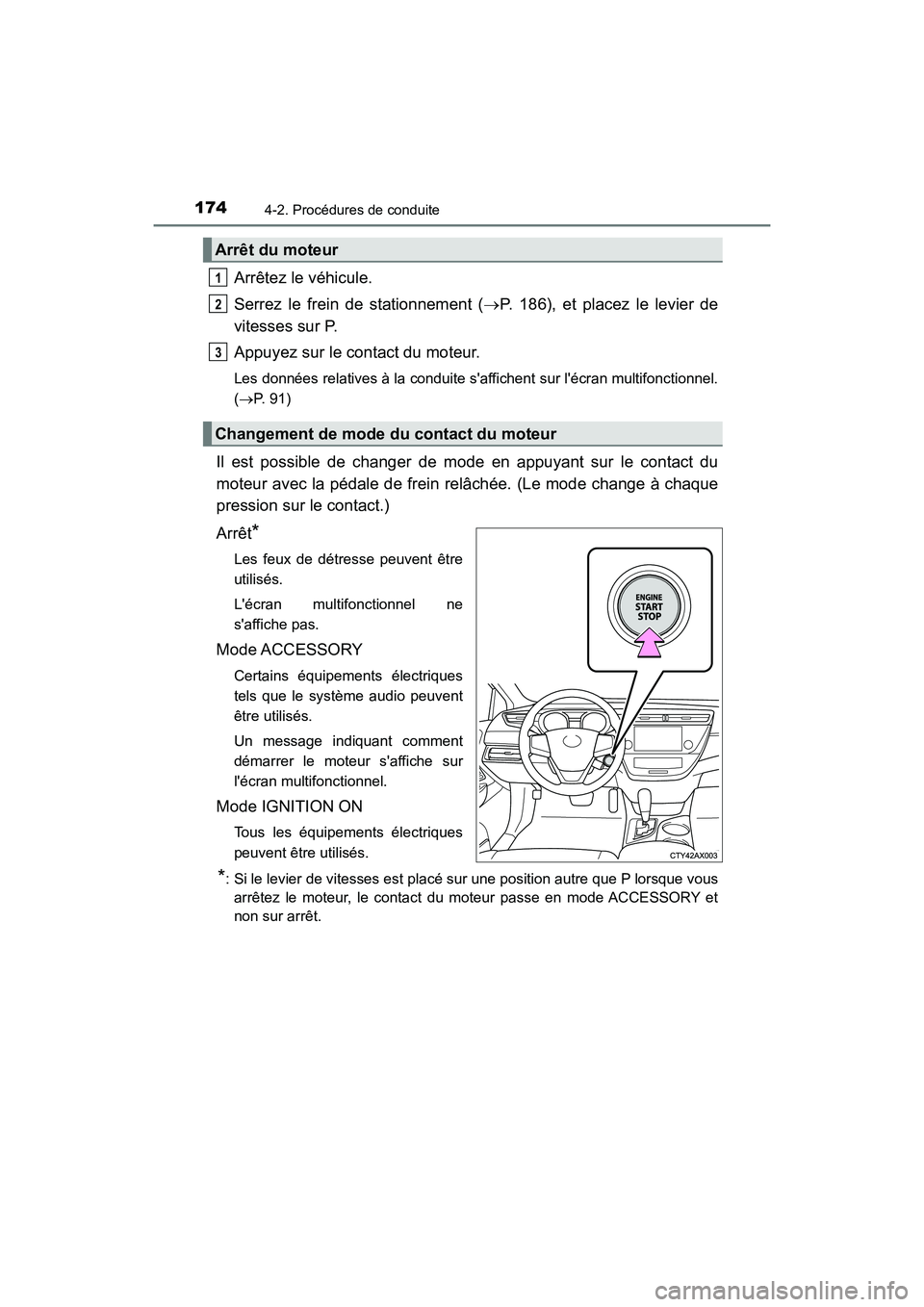 TOYOTA AVALON 2018 Manuel du propriétaire (in French) 1744-2. Procédures de conduite
AVALON (D)_(OM07010D)
Arrêtez le véhicule.
Serrez le frein de stationnement (P. 186), et placez le levier de
vitesses sur P.
Appuyez sur le contact du moteur.
Les TOYOTA AVALON 2018 Manuel du propriétaire (in French) 1744-2. Procédures de conduite
AVALON (D)_(OM07010D)
Arrêtez le véhicule.
Serrez le frein de stationnement (P. 186), et placez le levier de
vitesses sur P.
Appuyez sur le contact du moteur.
Les
