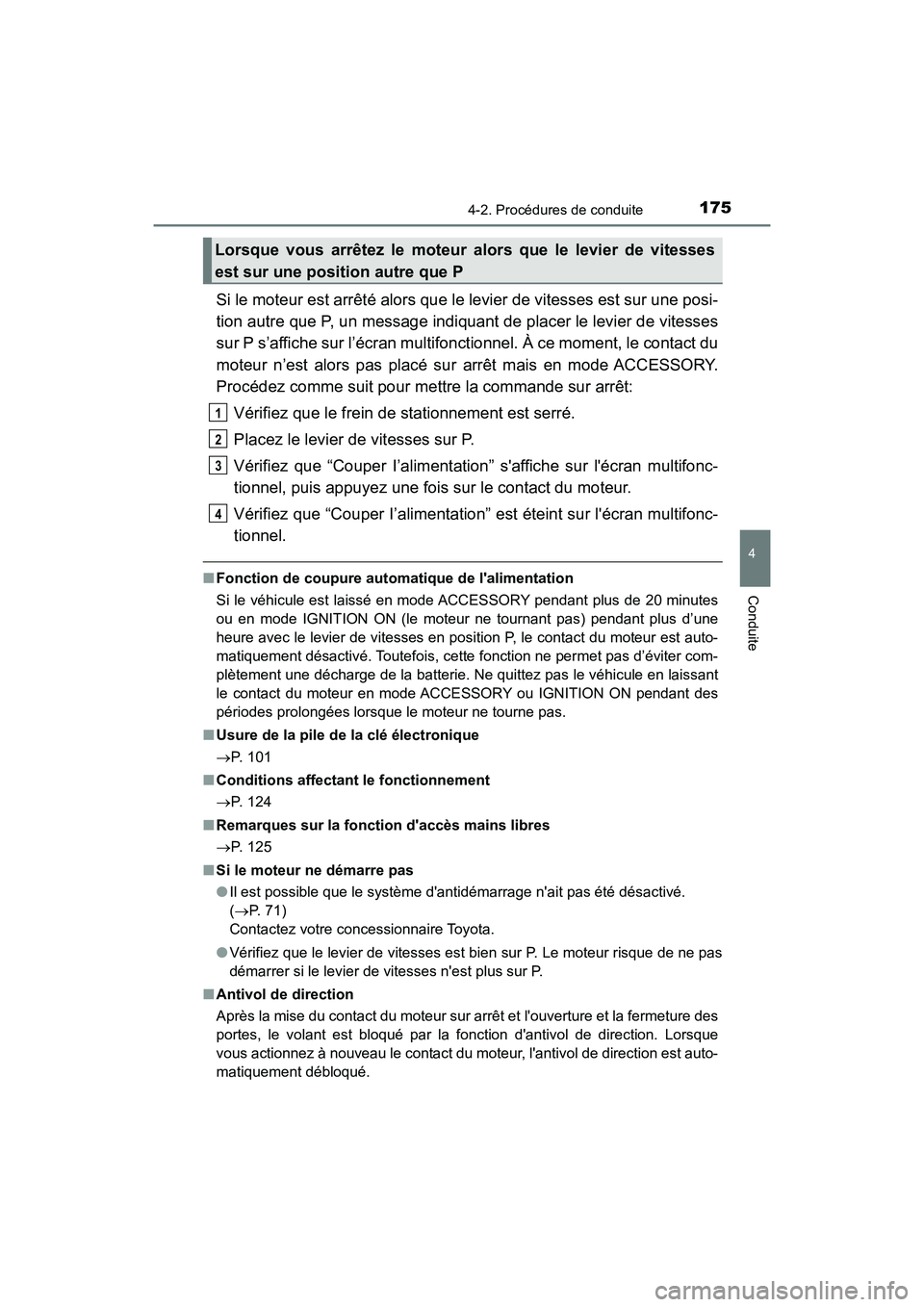 TOYOTA AVALON 2018 Manuel du propriétaire (in French) 1754-2. Procédures de conduite
4
Conduite
AVALON (D)_(OM07010D)
Si le moteur est arrêté alors que le levier de vitesses est sur une posi-
tion autre que P, un message indiquant de placer le levier TOYOTA AVALON 2018 Manuel du propriétaire (in French) 1754-2. Procédures de conduite
4
Conduite
AVALON (D)_(OM07010D)
Si le moteur est arrêté alors que le levier de vitesses est sur une posi-
tion autre que P, un message indiquant de placer le levier
