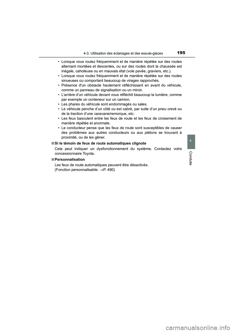 TOYOTA AVALON 2018 Manuel du propriétaire (in French) 1954-3. Utilisation des éclairages et des essuie-glaces
4
Conduite
AVALON (D)_(OM07010D)• Lorsque vous roulez fréquemment et de manière répétée sur des routes
alternant montées et descentes, TOYOTA AVALON 2018 Manuel du propriétaire (in French) 1954-3. Utilisation des éclairages et des essuie-glaces
4
Conduite
AVALON (D)_(OM07010D)• Lorsque vous roulez fréquemment et de manière répétée sur des routes
alternant montées et descentes,