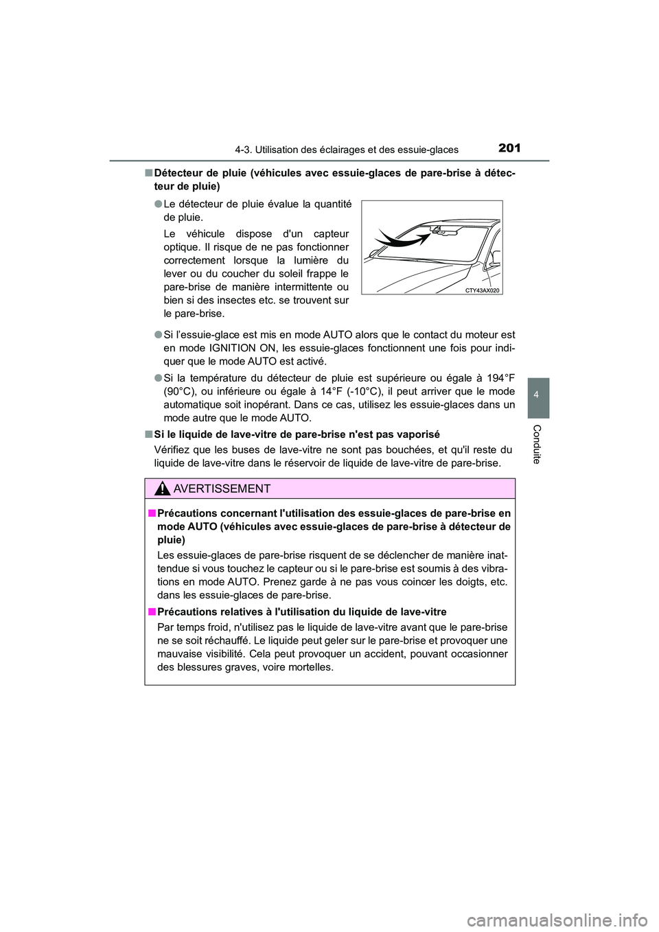 TOYOTA AVALON 2018 Manuel du propriétaire (in French) 2014-3. Utilisation des éclairages et des essuie-glaces
4
Conduite
AVALON (D)_(OM07010D)■
Détecteur de pluie (véhicules avec essuie-glaces de pare-brise à détec-
teur de pluie)
●Si l’essuie TOYOTA AVALON 2018 Manuel du propriétaire (in French) 2014-3. Utilisation des éclairages et des essuie-glaces
4
Conduite
AVALON (D)_(OM07010D)■
Détecteur de pluie (véhicules avec essuie-glaces de pare-brise à détec-
teur de pluie)
●Si l’essuie