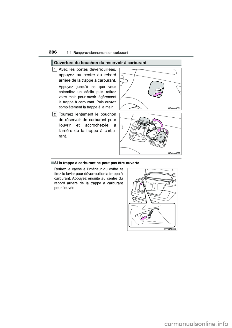 TOYOTA AVALON 2018 Manuel du propriétaire (in French) 2064-4. Réapprovisionnement en carburant
AVALON (D)_(OM07010D)
Avec les portes déverrouillées,
appuyez au centre du rebord
arrière de la trappe à carburant.
Appuyez jusquà ce que vous
entendiez TOYOTA AVALON 2018 Manuel du propriétaire (in French) 2064-4. Réapprovisionnement en carburant
AVALON (D)_(OM07010D)
Avec les portes déverrouillées,
appuyez au centre du rebord
arrière de la trappe à carburant.
Appuyez jusquà ce que vous
entendiez