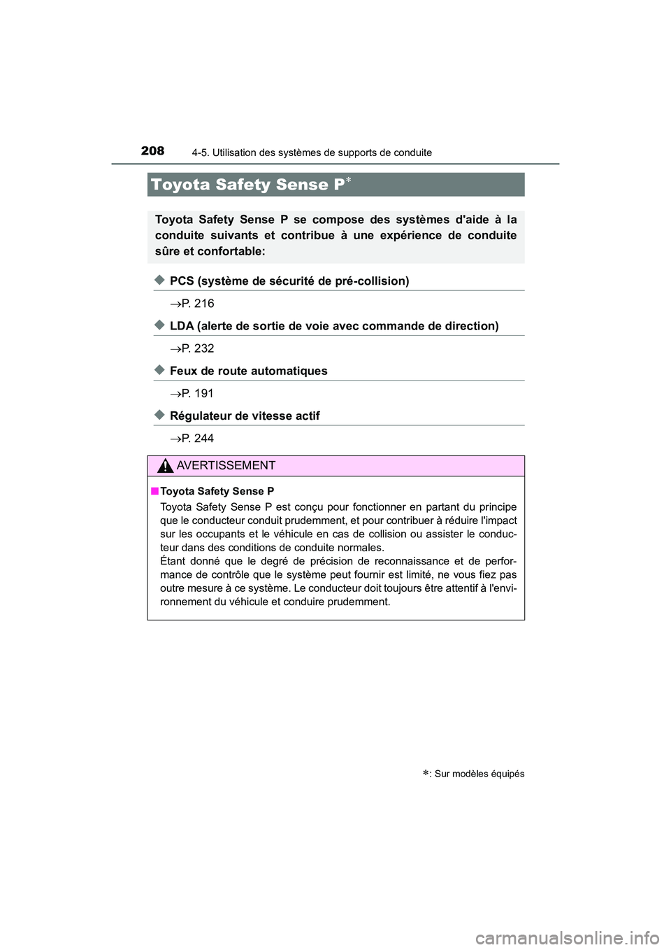 TOYOTA AVALON 2018 Manuel du propriétaire (in French) 208
AVALON (D)_(OM07010D)
4-5. Utilisation des systèmes de supports de conduite
◆PCS (système de sécurité de pré-collision)
P. 2 1 6
◆LDA (alerte de sortie de voie avec commande de direc TOYOTA AVALON 2018 Manuel du propriétaire (in French) 208
AVALON (D)_(OM07010D)
4-5. Utilisation des systèmes de supports de conduite
◆PCS (système de sécurité de pré-collision)
P. 2 1 6
◆LDA (alerte de sortie de voie avec commande de direc