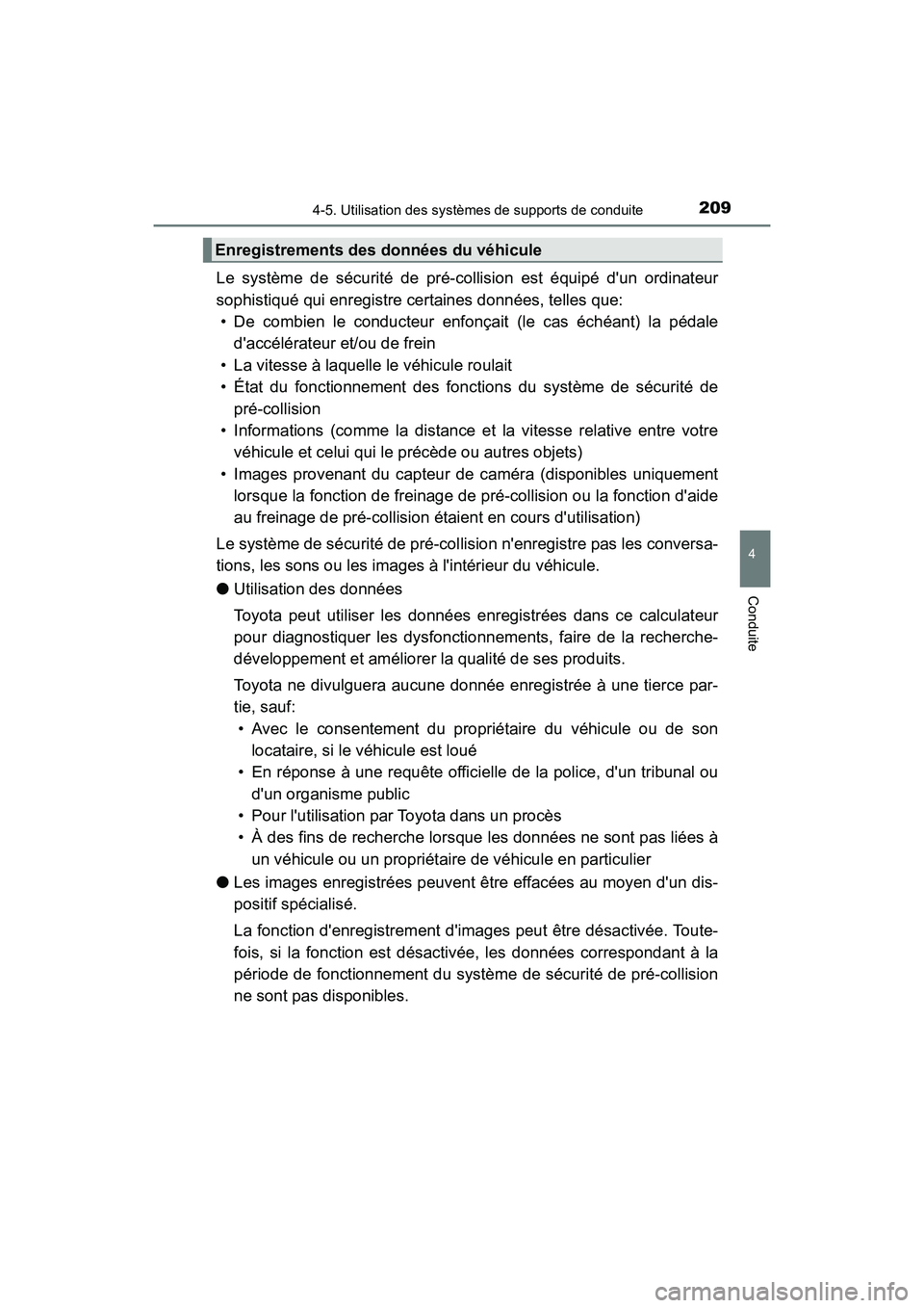 TOYOTA AVALON 2018 Manuel du propriétaire (in French) 2094-5. Utilisation des systèmes de supports de conduite
4
Conduite
AVALON (D)_(OM07010D)
Le système de sécurité de pré- collision est équipé dun ordinateur
sophistiqué qui enregistre certain TOYOTA AVALON 2018 Manuel du propriétaire (in French) 2094-5. Utilisation des systèmes de supports de conduite
4
Conduite
AVALON (D)_(OM07010D)
Le système de sécurité de pré- collision est équipé dun ordinateur
sophistiqué qui enregistre certain