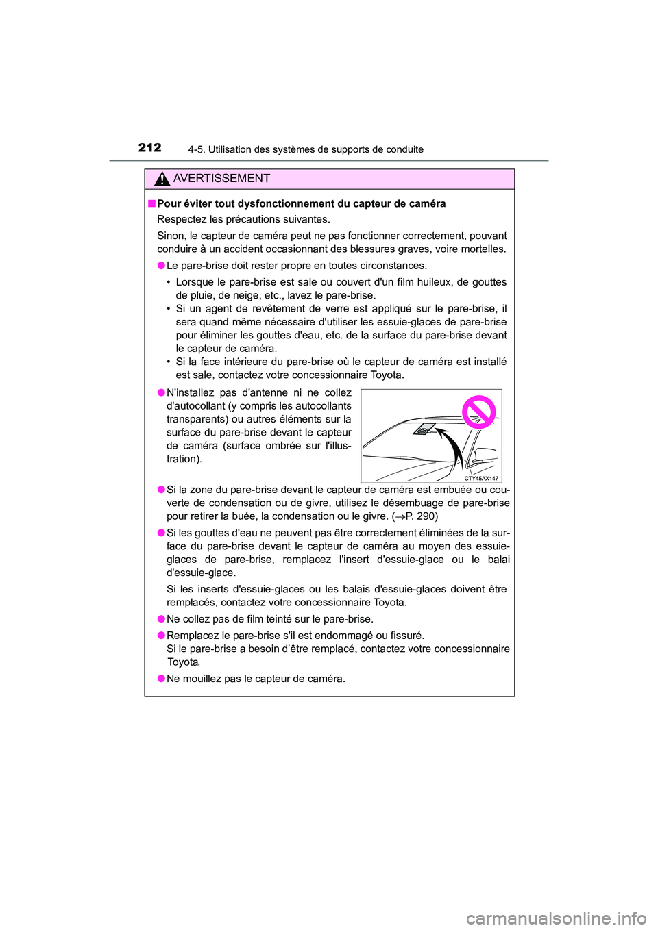 TOYOTA AVALON 2018 Manuel du propriétaire (in French) 2124-5. Utilisation des systèmes de supports de conduite
AVALON (D)_(OM07010D)
AVERTISSEMENT
■Pour éviter tout dysfonctio nnement du capteur de caméra
Respectez les précautions suivantes.
Sinon, TOYOTA AVALON 2018 Manuel du propriétaire (in French) 2124-5. Utilisation des systèmes de supports de conduite
AVALON (D)_(OM07010D)
AVERTISSEMENT
■Pour éviter tout dysfonctio nnement du capteur de caméra
Respectez les précautions suivantes.
Sinon,