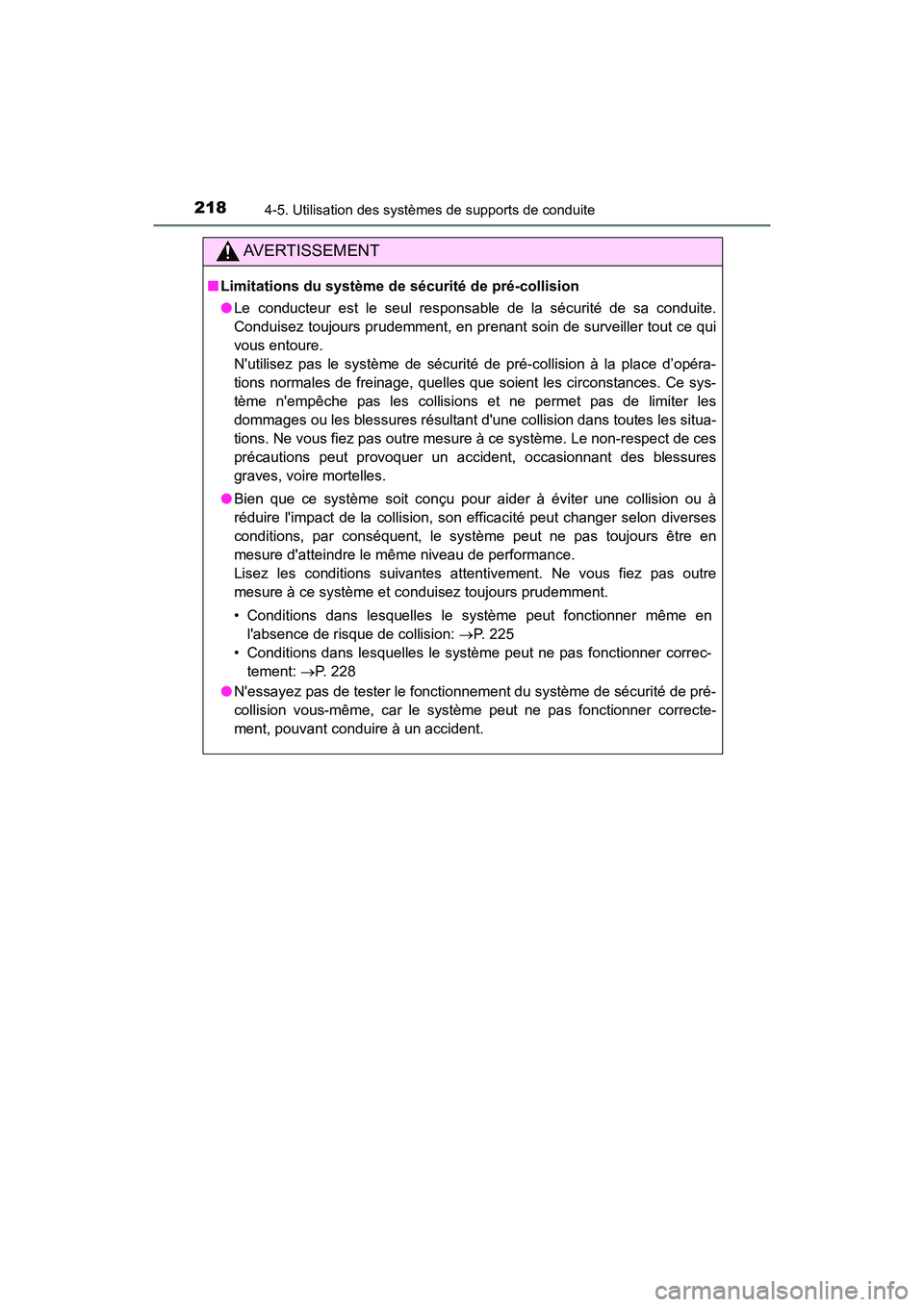 TOYOTA AVALON 2018 Manuel du propriétaire (in French) 2184-5. Utilisation des systèmes de supports de conduite
AVALON (D)_(OM07010D)
AVERTISSEMENT
■Limitations du système de sécurité de pré-collision
●Le conducteur est le seul responsable de la TOYOTA AVALON 2018 Manuel du propriétaire (in French) 2184-5. Utilisation des systèmes de supports de conduite
AVALON (D)_(OM07010D)
AVERTISSEMENT
■Limitations du système de sécurité de pré-collision
●Le conducteur est le seul responsable de la