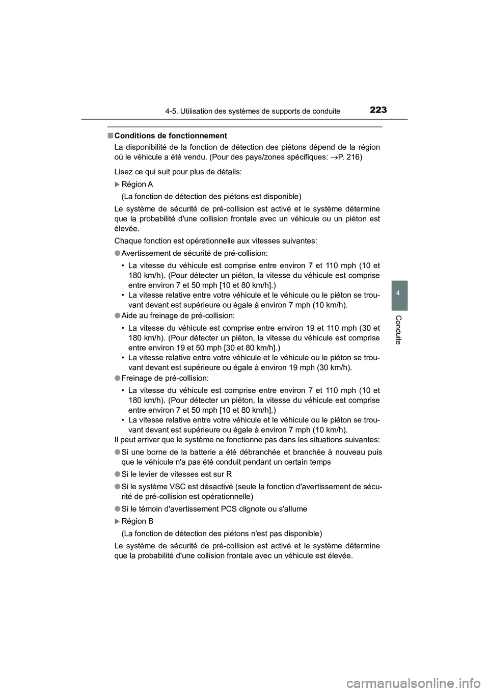 TOYOTA AVALON 2018 Manuel du propriétaire (in French) 2234-5. Utilisation des systèmes de supports de conduite
4
Conduite
AVALON (D)_(OM07010D)
■Conditions de fonctionnement
La disponibilité de la fonction de détection des piétons dépend de la ré TOYOTA AVALON 2018 Manuel du propriétaire (in French) 2234-5. Utilisation des systèmes de supports de conduite
4
Conduite
AVALON (D)_(OM07010D)
■Conditions de fonctionnement
La disponibilité de la fonction de détection des piétons dépend de la ré