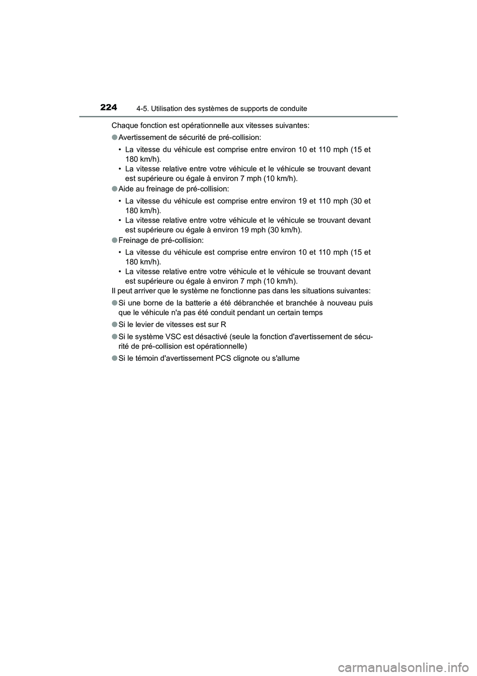 TOYOTA AVALON 2018 Manuel du propriétaire (in French) 2244-5. Utilisation des systèmes de supports de conduite
AVALON (D)_(OM07010D)Chaque fonction est opérationnelle aux vitesses suivantes:
●
Avertissement de sécurité de pré-collision:
• La vit TOYOTA AVALON 2018 Manuel du propriétaire (in French) 2244-5. Utilisation des systèmes de supports de conduite
AVALON (D)_(OM07010D)Chaque fonction est opérationnelle aux vitesses suivantes:
●
Avertissement de sécurité de pré-collision:
• La vit