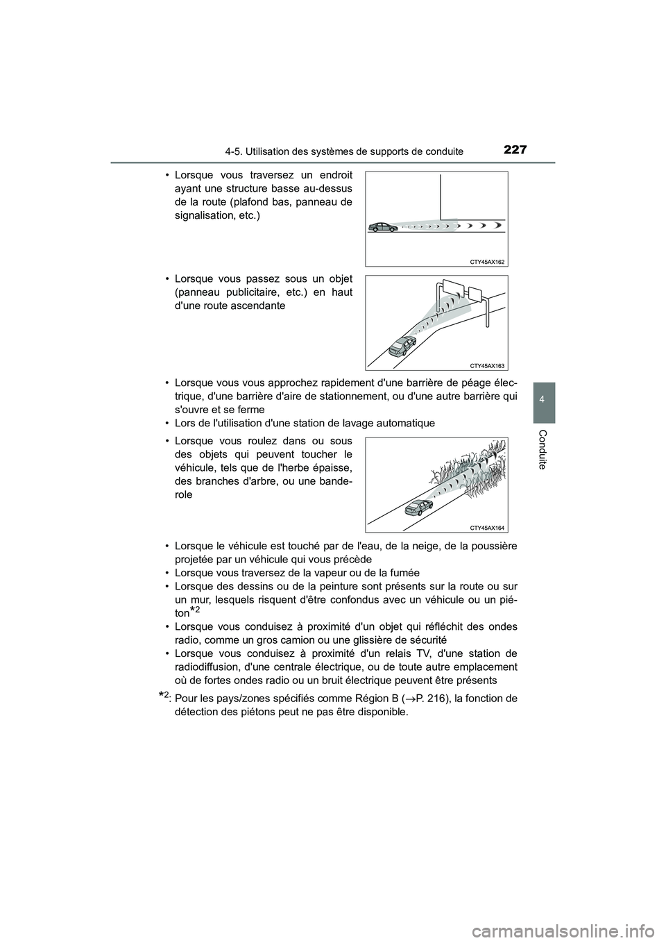 TOYOTA AVALON 2018 Manuel du propriétaire (in French) 2274-5. Utilisation des systèmes de supports de conduite
4
Conduite
AVALON (D)_(OM07010D)• Lorsque vous vous approchez rapidement dune barrière de péage élec-
trique, dune barrière daire de TOYOTA AVALON 2018 Manuel du propriétaire (in French) 2274-5. Utilisation des systèmes de supports de conduite
4
Conduite
AVALON (D)_(OM07010D)• Lorsque vous vous approchez rapidement dune barrière de péage élec-
trique, dune barrière daire de