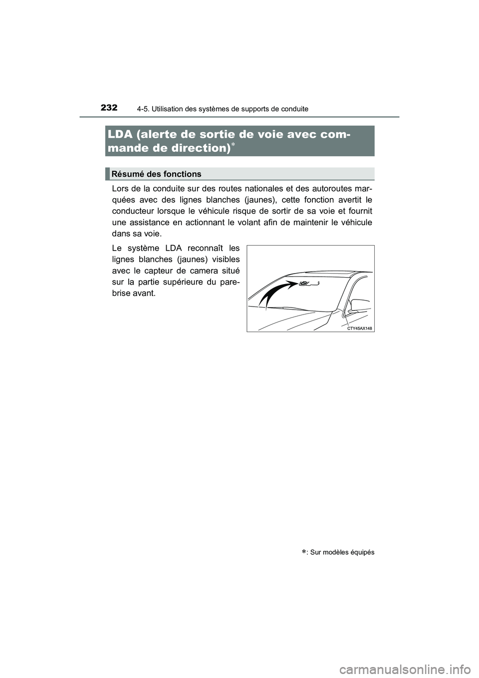 TOYOTA AVALON 2018 Manuel du propriétaire (in French) 2324-5. Utilisation des systèmes de supports de conduite
AVALON (D)_(OM07010D)
Lors de la conduite sur des routes nationales et des autoroutes mar-
quées avec des lignes blanches (j aunes), cette fo TOYOTA AVALON 2018 Manuel du propriétaire (in French) 2324-5. Utilisation des systèmes de supports de conduite
AVALON (D)_(OM07010D)
Lors de la conduite sur des routes nationales et des autoroutes mar-
quées avec des lignes blanches (j aunes), cette fo