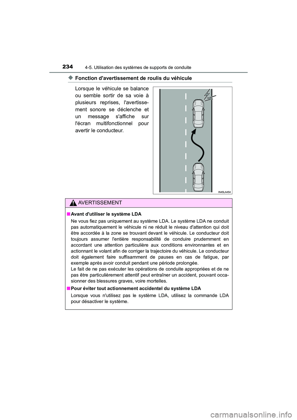 TOYOTA AVALON 2018 Manuel du propriétaire (in French) 2344-5. Utilisation des systèmes de supports de conduite
AVALON (D)_(OM07010D)
◆Fonction davertissement de roulis du véhicule
Lorsque le véhicule se balance
ou semble sortir de sa voie à
plusie TOYOTA AVALON 2018 Manuel du propriétaire (in French) 2344-5. Utilisation des systèmes de supports de conduite
AVALON (D)_(OM07010D)
◆Fonction davertissement de roulis du véhicule
Lorsque le véhicule se balance
ou semble sortir de sa voie à
plusie