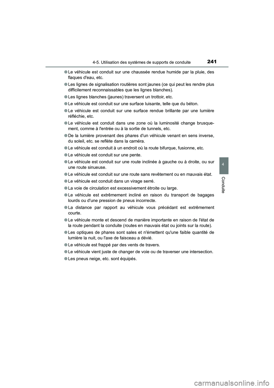 TOYOTA AVALON 2018 Manuel du propriétaire (in French) 2414-5. Utilisation des systèmes de supports de conduite
4
Conduite
AVALON (D)_(OM07010D)●
Le véhicule est conduit sur une chaussée rendue humide par la pluie, des
flaques deau, etc.
● Les lig TOYOTA AVALON 2018 Manuel du propriétaire (in French) 2414-5. Utilisation des systèmes de supports de conduite
4
Conduite
AVALON (D)_(OM07010D)●
Le véhicule est conduit sur une chaussée rendue humide par la pluie, des
flaques deau, etc.
● Les lig