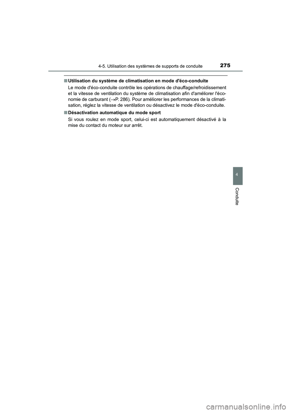 TOYOTA AVALON 2018 Manuel du propriétaire (in French) 2754-5. Utilisation des systèmes de supports de conduite
4
Conduite
AVALON (D)_(OM07010D)
■Utilisation du système de climatisat ion en mode déco-conduite
Le mode déco-conduite contrôle les op TOYOTA AVALON 2018 Manuel du propriétaire (in French) 2754-5. Utilisation des systèmes de supports de conduite
4
Conduite
AVALON (D)_(OM07010D)
■Utilisation du système de climatisat ion en mode déco-conduite
Le mode déco-conduite contrôle les op