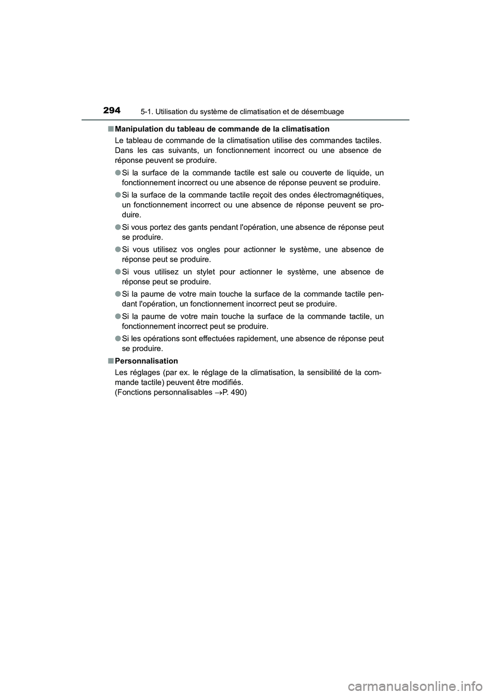 TOYOTA AVALON 2018  Manuel du propriétaire (in French) 2945-1. Utilisation du système de climatisation et de désembuage
AVALON (D)_(OM07010D)■
Manipulation du tableau de  commande de la climatisation
Le tableau de commande de la climatisation utilise 