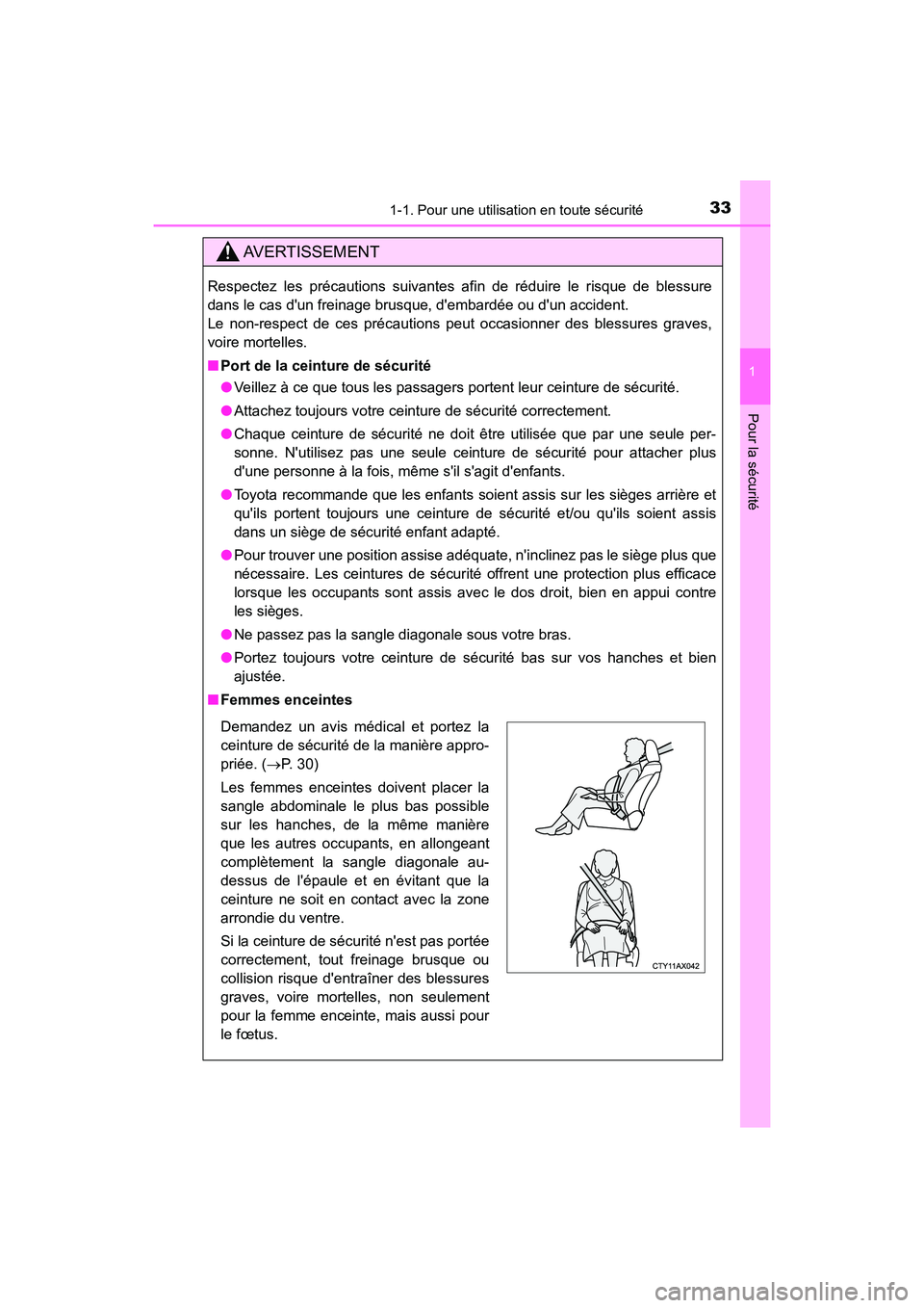 TOYOTA AVALON 2018  Manuel du propriétaire (in French) 331-1. Pour une utilisation en toute sécurité
1
Pour la sécurité
AVALON (D)_(OM07010D)
AVERTISSEMENT
Respectez les précautions suivantes afin de réduire le risque de b\
lessure
dans le cas dun 
