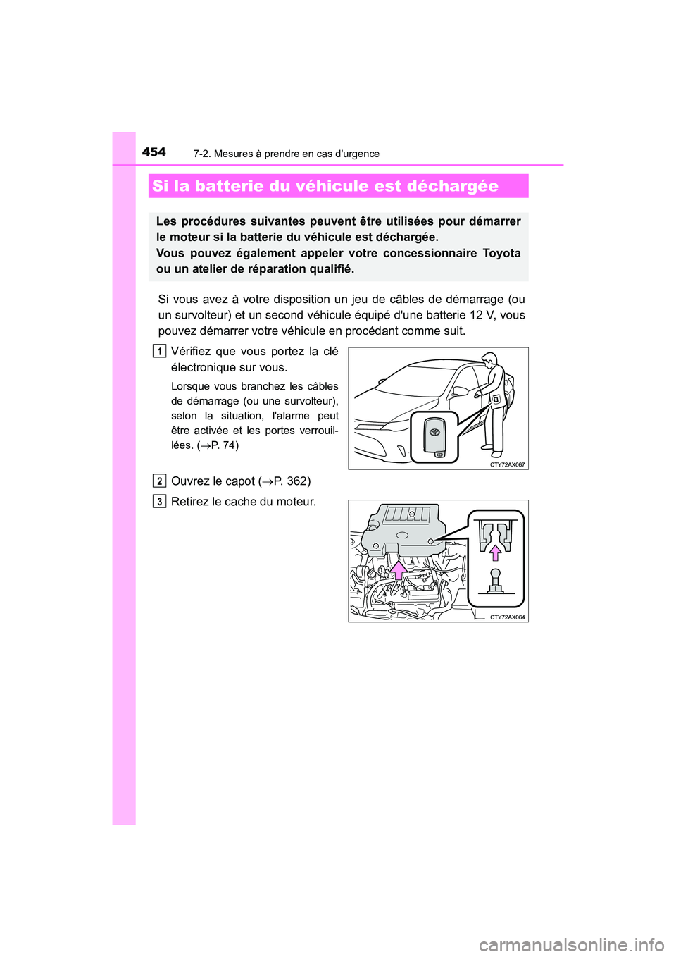 TOYOTA AVALON 2018 Manuel du propriétaire (in French) 4547-2. Mesures à prendre en cas durgence
AVALON (D)_(OM07010D)
Si vous avez à votre disposition un jeu de câbles de démarrage (ou
un survolteur) et un second véhicule équipé dune batterie 12 TOYOTA AVALON 2018 Manuel du propriétaire (in French) 4547-2. Mesures à prendre en cas durgence
AVALON (D)_(OM07010D)
Si vous avez à votre disposition un jeu de câbles de démarrage (ou
un survolteur) et un second véhicule équipé dune batterie 12