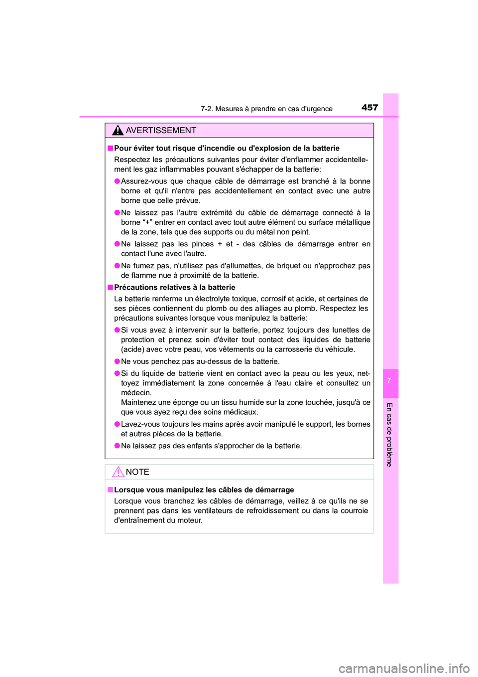 TOYOTA AVALON 2018 Manuel du propriétaire (in French) 4577-2. Mesures à prendre en cas durgence
7
En cas de problème
AVALON (D)_(OM07010D)
AVERTISSEMENT
■Pour éviter tout risque dincendie ou dexplosion de la batterie
Respectez les précautions su TOYOTA AVALON 2018 Manuel du propriétaire (in French) 4577-2. Mesures à prendre en cas durgence
7
En cas de problème
AVALON (D)_(OM07010D)
AVERTISSEMENT
■Pour éviter tout risque dincendie ou dexplosion de la batterie
Respectez les précautions su