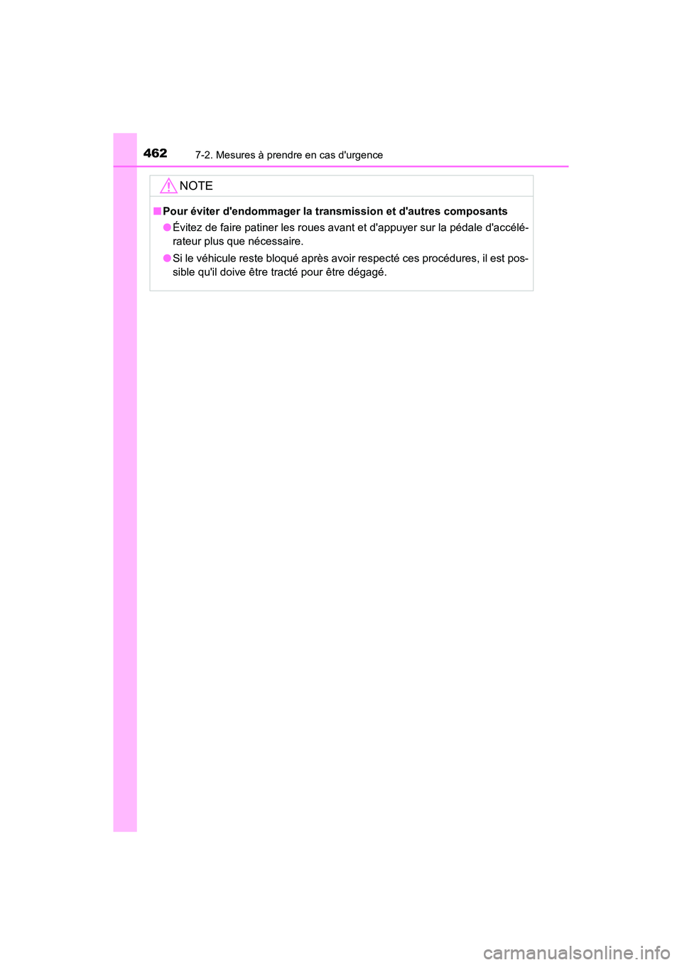 TOYOTA AVALON 2018 Manuel du propriétaire (in French) 4627-2. Mesures à prendre en cas durgence
AVALON (D)_(OM07010D)
NOTE
■Pour éviter dendommager la tran smission et dautres composants
● Évitez de faire patiner les roues avant et dappuyer su TOYOTA AVALON 2018 Manuel du propriétaire (in French) 4627-2. Mesures à prendre en cas durgence
AVALON (D)_(OM07010D)
NOTE
■Pour éviter dendommager la tran smission et dautres composants
● Évitez de faire patiner les roues avant et dappuyer su
