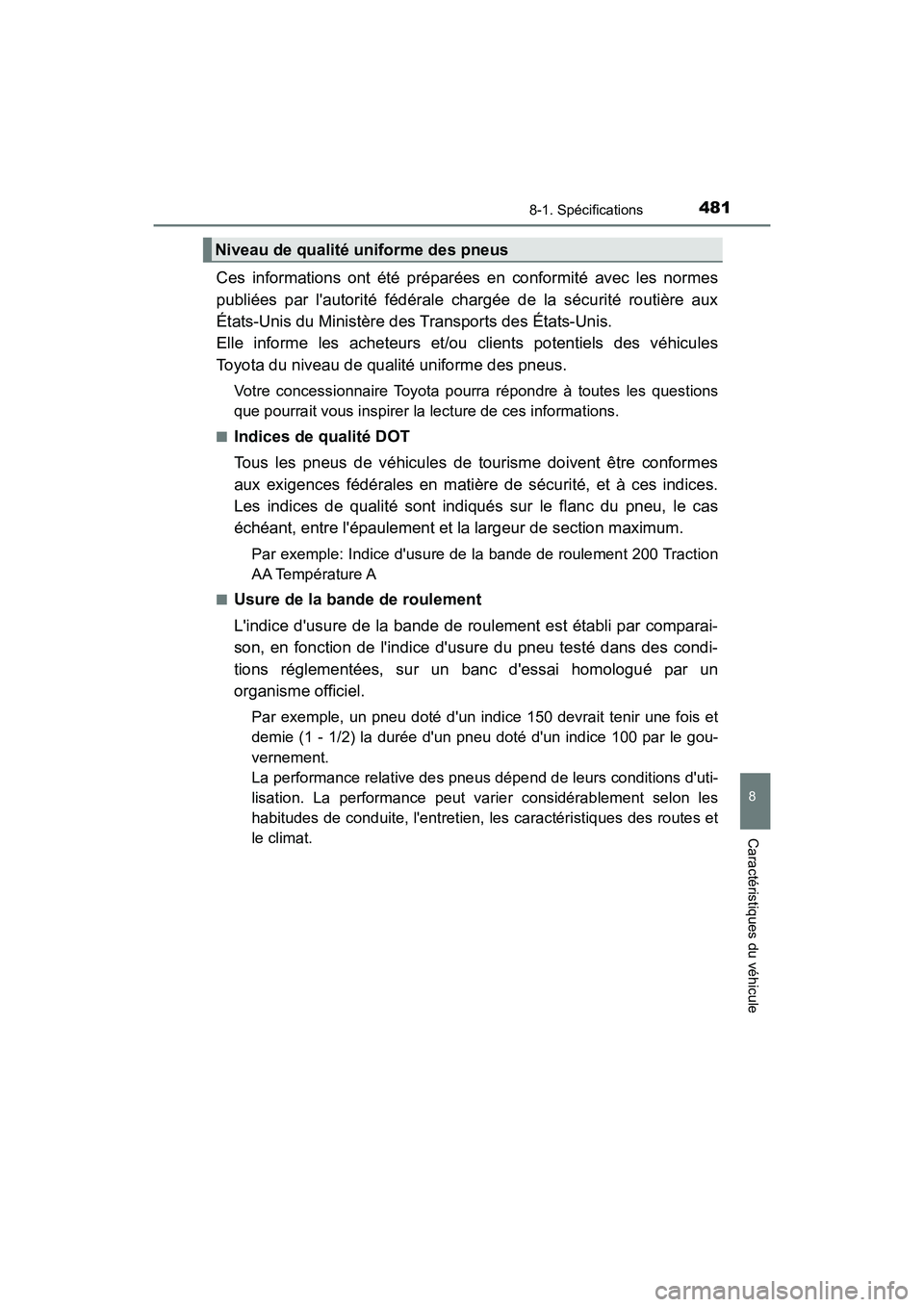 TOYOTA AVALON 2018 Manuel du propriétaire (in French) 4818-1. Spécifications
8
Caractéristiques du véhicule
AVALON (D)_(OM07010D)
Ces informations ont été préparées en conformité avec les normes
publiées par lautorité fédérale chargée de la TOYOTA AVALON 2018 Manuel du propriétaire (in French) 4818-1. Spécifications
8
Caractéristiques du véhicule
AVALON (D)_(OM07010D)
Ces informations ont été préparées en conformité avec les normes
publiées par lautorité fédérale chargée de la