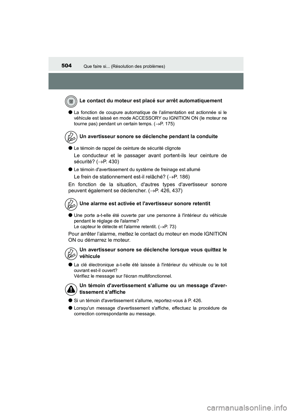 TOYOTA AVALON 2018 Manuel du propriétaire (in French) 504Que faire si... (Résolution des problèmes)
AVALON (D)_(OM07010D)
●La fonction de coupure automatique de l’alimentation est actionnée si le
véhicule est laissé en mode ACCESSORY ou IGNITION TOYOTA AVALON 2018 Manuel du propriétaire (in French) 504Que faire si... (Résolution des problèmes)
AVALON (D)_(OM07010D)
●La fonction de coupure automatique de l’alimentation est actionnée si le
véhicule est laissé en mode ACCESSORY ou IGNITION