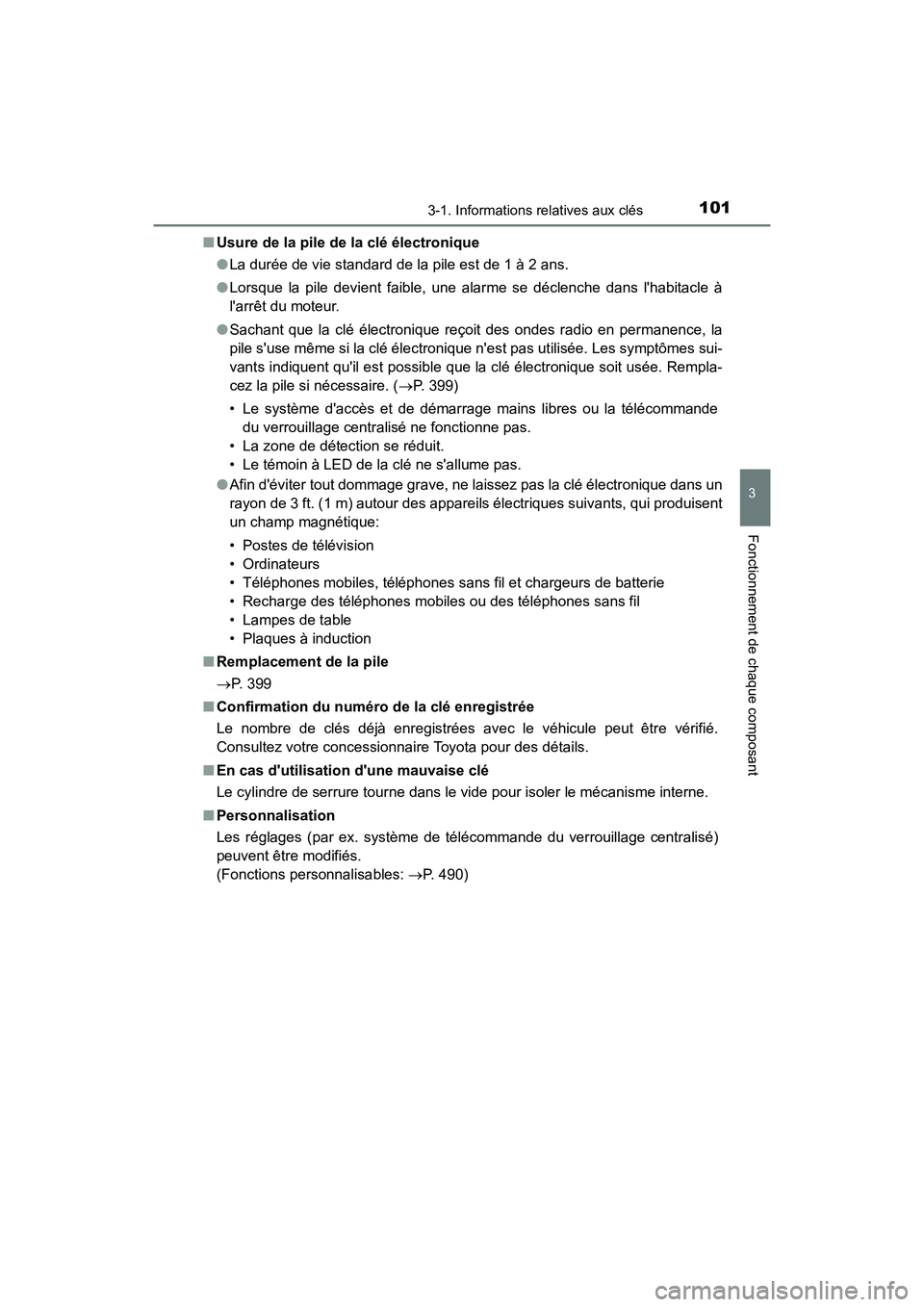TOYOTA AVALON 2017 Manuel du propriétaire (in French) 1013-1. Informations relatives aux clés
3
Fonctionnement de chaque composant
AVALON (D)_(OM07007D)
■ Usure de la pile de la clé électronique
● La durée de vie standard de la pile est de 1 à TOYOTA AVALON 2017 Manuel du propriétaire (in French) 1013-1. Informations relatives aux clés
3
Fonctionnement de chaque composant
AVALON (D)_(OM07007D)
■ Usure de la pile de la clé électronique
● La durée de vie standard de la pile est de 1 à