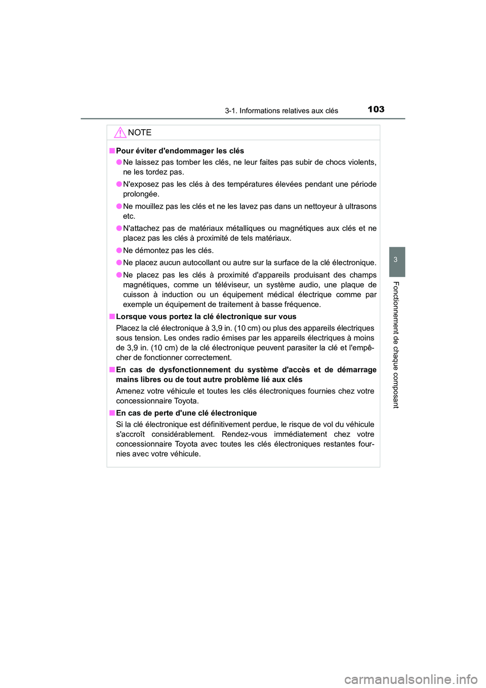 TOYOTA AVALON 2017 Manuel du propriétaire (in French) 1033-1. Informations relatives aux clés
3
Fonctionnement de chaque composant
AVALON (D)_(OM07007D)
NOTE
■Pour éviter dendommager les clés
● Ne laissez pas tomber les clés, ne leur faites pas TOYOTA AVALON 2017 Manuel du propriétaire (in French) 1033-1. Informations relatives aux clés
3
Fonctionnement de chaque composant
AVALON (D)_(OM07007D)
NOTE
■Pour éviter dendommager les clés
● Ne laissez pas tomber les clés, ne leur faites pas