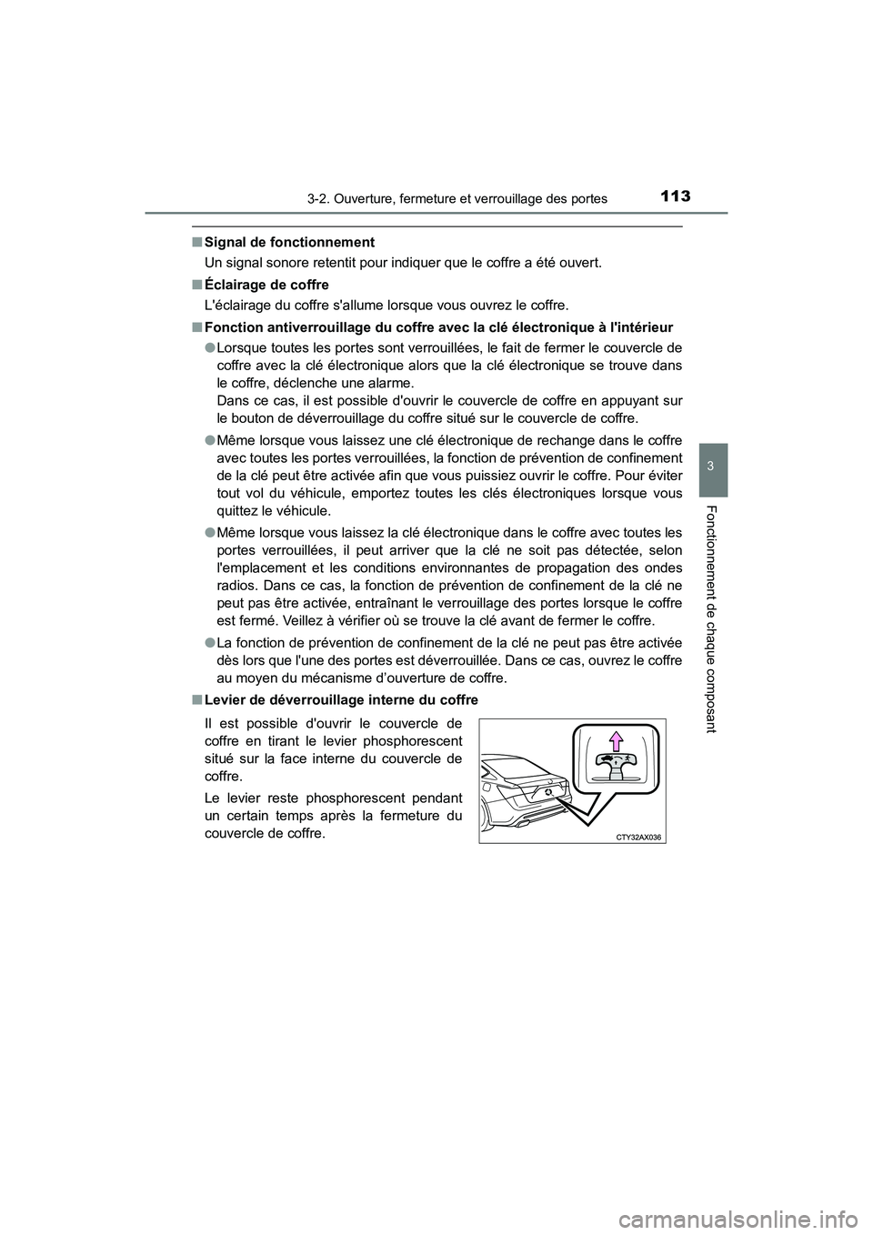 TOYOTA AVALON 2017 Manuel du propriétaire (in French) 1133-2. Ouverture, fermeture et verrouillage des portes
3
Fonctionnement de chaque composant
AVALON (D)_(OM07007D)
■Signal de fonctionnement
Un signal sonore retentit pour indiquer que le coffre a TOYOTA AVALON 2017 Manuel du propriétaire (in French) 1133-2. Ouverture, fermeture et verrouillage des portes
3
Fonctionnement de chaque composant
AVALON (D)_(OM07007D)
■Signal de fonctionnement
Un signal sonore retentit pour indiquer que le coffre a