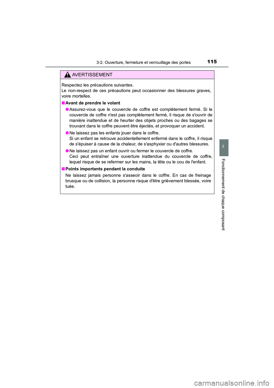 TOYOTA AVALON 2017 Manuel du propriétaire (in French) 1153-2. Ouverture, fermeture et verrouillage des portes
3
Fonctionnement de chaque composant
AVALON (D)_(OM07007D)
AVERTISSEMENT
Respectez les précautions suivantes.
Le non-respect de ces précauti TOYOTA AVALON 2017 Manuel du propriétaire (in French) 1153-2. Ouverture, fermeture et verrouillage des portes
3
Fonctionnement de chaque composant
AVALON (D)_(OM07007D)
AVERTISSEMENT
Respectez les précautions suivantes.
Le non-respect de ces précauti
