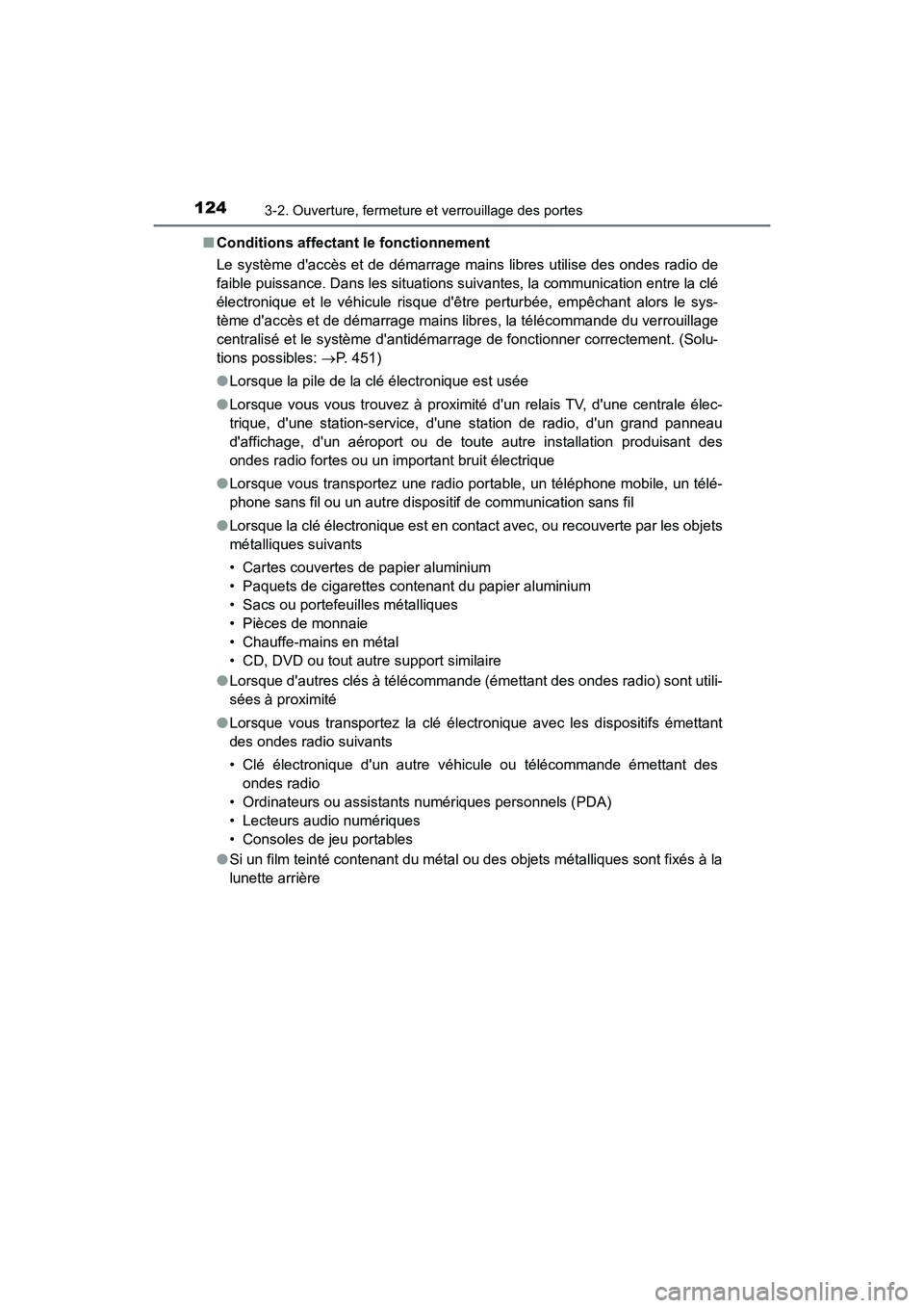 TOYOTA AVALON 2017 Manuel du propriétaire (in French) 1243-2. Ouverture, fermeture et verrouillage des portes
AVALON (D)_(OM07007D)
■ Conditions affectant le fonctionnement
Le système daccès et de démarrage mains libres utilise des ondes radio de TOYOTA AVALON 2017 Manuel du propriétaire (in French) 1243-2. Ouverture, fermeture et verrouillage des portes
AVALON (D)_(OM07007D)
■ Conditions affectant le fonctionnement
Le système daccès et de démarrage mains libres utilise des ondes radio de