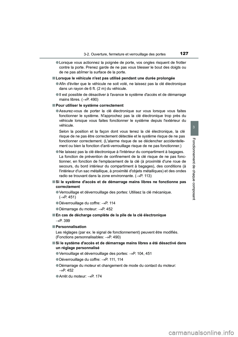 TOYOTA AVALON 2017 Manuel du propriétaire (in French) 1273-2. Ouverture, fermeture et verrouillage des portes
3
Fonctionnement de chaque composant
AVALON (D)_(OM07007D)
● Lorsque vous actionnez la poignée de porte, vos ongles risquent de frotter
con TOYOTA AVALON 2017 Manuel du propriétaire (in French) 1273-2. Ouverture, fermeture et verrouillage des portes
3
Fonctionnement de chaque composant
AVALON (D)_(OM07007D)
● Lorsque vous actionnez la poignée de porte, vos ongles risquent de frotter
con
