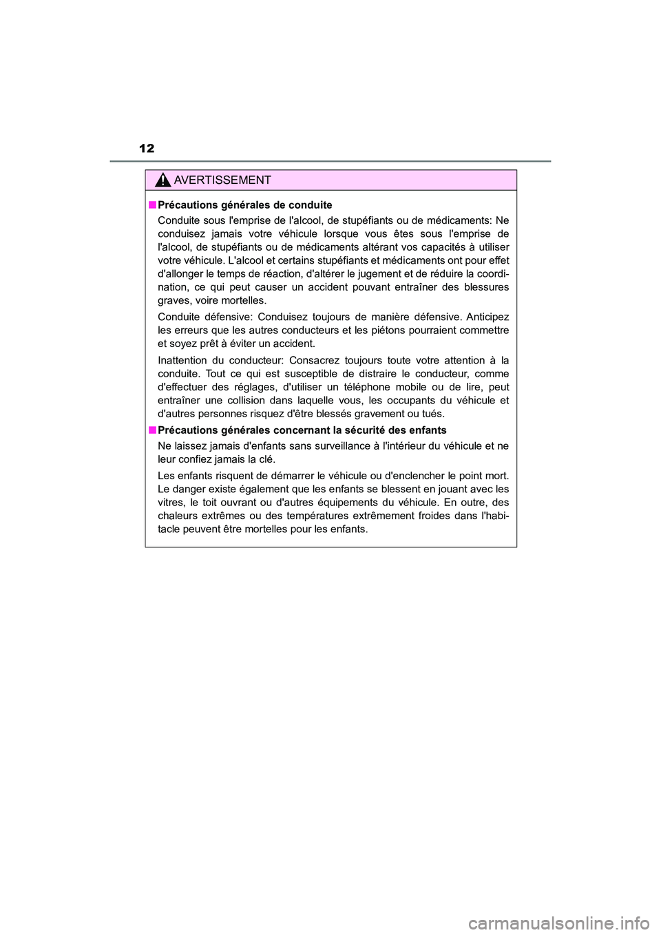 TOYOTA AVALON 2017 Manuel du propriétaire (in French) 12
AVALON (D)_(OM07007D)
AVERTISSEMENT
■Précautions générales de conduite
Conduite sous lemprise de lalcool, de stupéfiants ou de médicaments: Ne
conduisez jamais votre véhicule lorsque vo TOYOTA AVALON 2017 Manuel du propriétaire (in French) 12
AVALON (D)_(OM07007D)
AVERTISSEMENT
■Précautions générales de conduite
Conduite sous lemprise de lalcool, de stupéfiants ou de médicaments: Ne
conduisez jamais votre véhicule lorsque vo