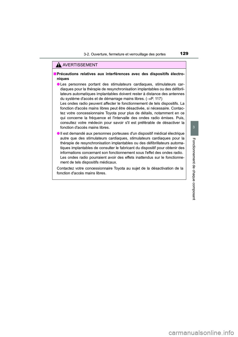 TOYOTA AVALON 2017 Manuel du propriétaire (in French) 1293-2. Ouverture, fermeture et verrouillage des portes
3
Fonctionnement de chaque composant
AVALON (D)_(OM07007D)
AVERTISSEMENT
■Précautions relatives aux interférences avec des dispositifs élec TOYOTA AVALON 2017 Manuel du propriétaire (in French) 1293-2. Ouverture, fermeture et verrouillage des portes
3
Fonctionnement de chaque composant
AVALON (D)_(OM07007D)
AVERTISSEMENT
■Précautions relatives aux interférences avec des dispositifs élec