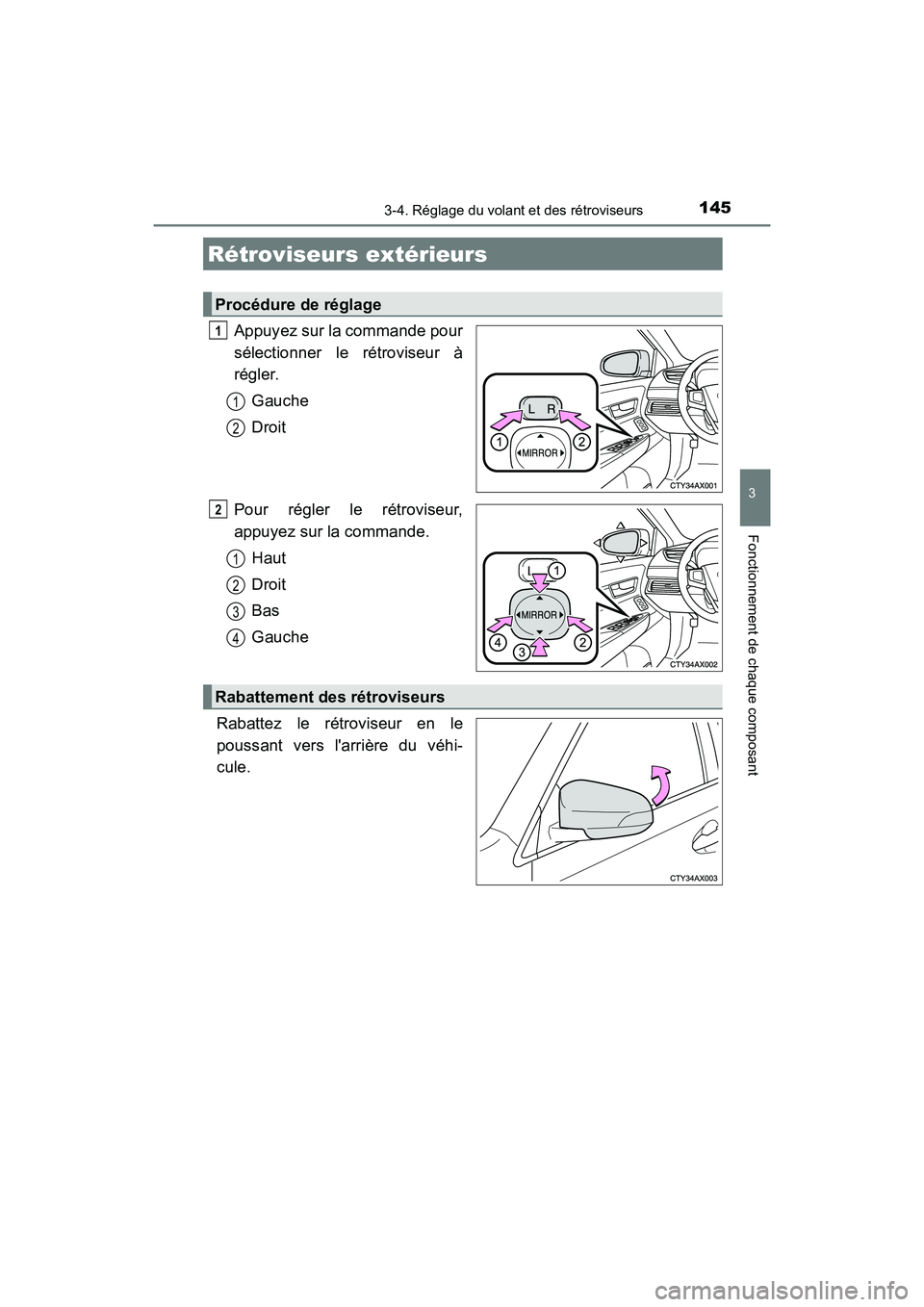 TOYOTA AVALON 2017 Manuel du propriétaire (in French) 1453-4. Réglage du volant et des rétroviseurs
3
Fonctionnement de chaque composant
AVALON (D)_(OM07007D)
Appuyez sur la commande pour
sélectionner le rétroviseur à
régler.
Gauche
Droit
Pour TOYOTA AVALON 2017 Manuel du propriétaire (in French) 1453-4. Réglage du volant et des rétroviseurs
3
Fonctionnement de chaque composant
AVALON (D)_(OM07007D)
Appuyez sur la commande pour
sélectionner le rétroviseur à
régler.
Gauche
Droit
Pour