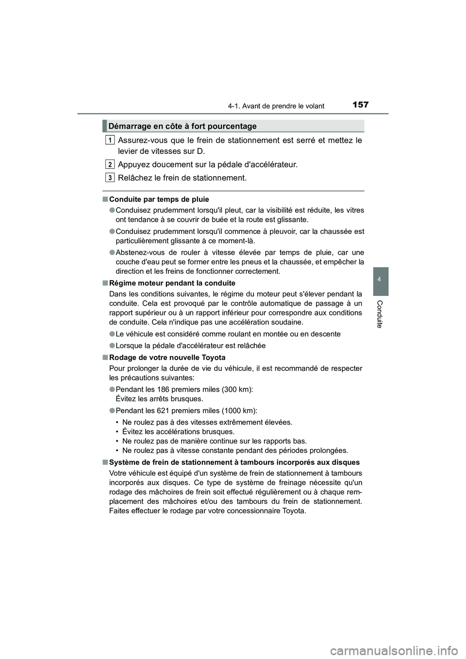 TOYOTA AVALON 2017 Manuel du propriétaire (in French) 1574-1. Avant de prendre le volant
4
Conduite
AVALON (D)_(OM07007D)
Assurez-vous que le frein de stationnement est serré et mettez le
levier de vitesses sur D.
Appuyez doucement sur la pédale dac TOYOTA AVALON 2017 Manuel du propriétaire (in French) 1574-1. Avant de prendre le volant
4
Conduite
AVALON (D)_(OM07007D)
Assurez-vous que le frein de stationnement est serré et mettez le
levier de vitesses sur D.
Appuyez doucement sur la pédale dac