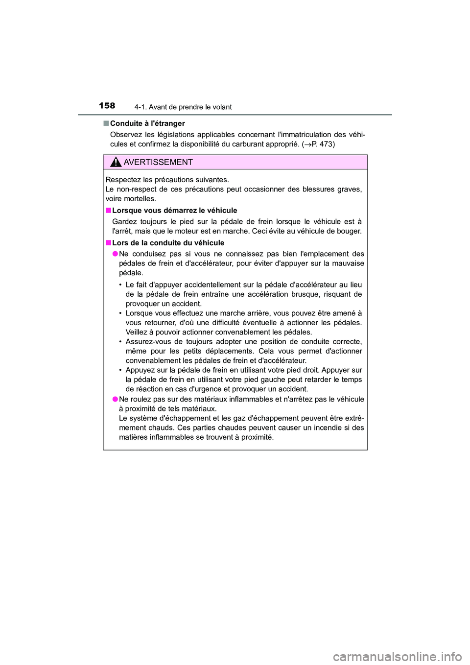 TOYOTA AVALON 2017 Manuel du propriétaire (in French) 1584-1. Avant de prendre le volant
AVALON (D)_(OM07007D)
■ Conduite à létranger
Observez les législations applicables concernant limmatriculation des véhi-
cules et confirmez la disponibil TOYOTA AVALON 2017 Manuel du propriétaire (in French) 1584-1. Avant de prendre le volant
AVALON (D)_(OM07007D)
■ Conduite à létranger
Observez les législations applicables concernant limmatriculation des véhi-
cules et confirmez la disponibil