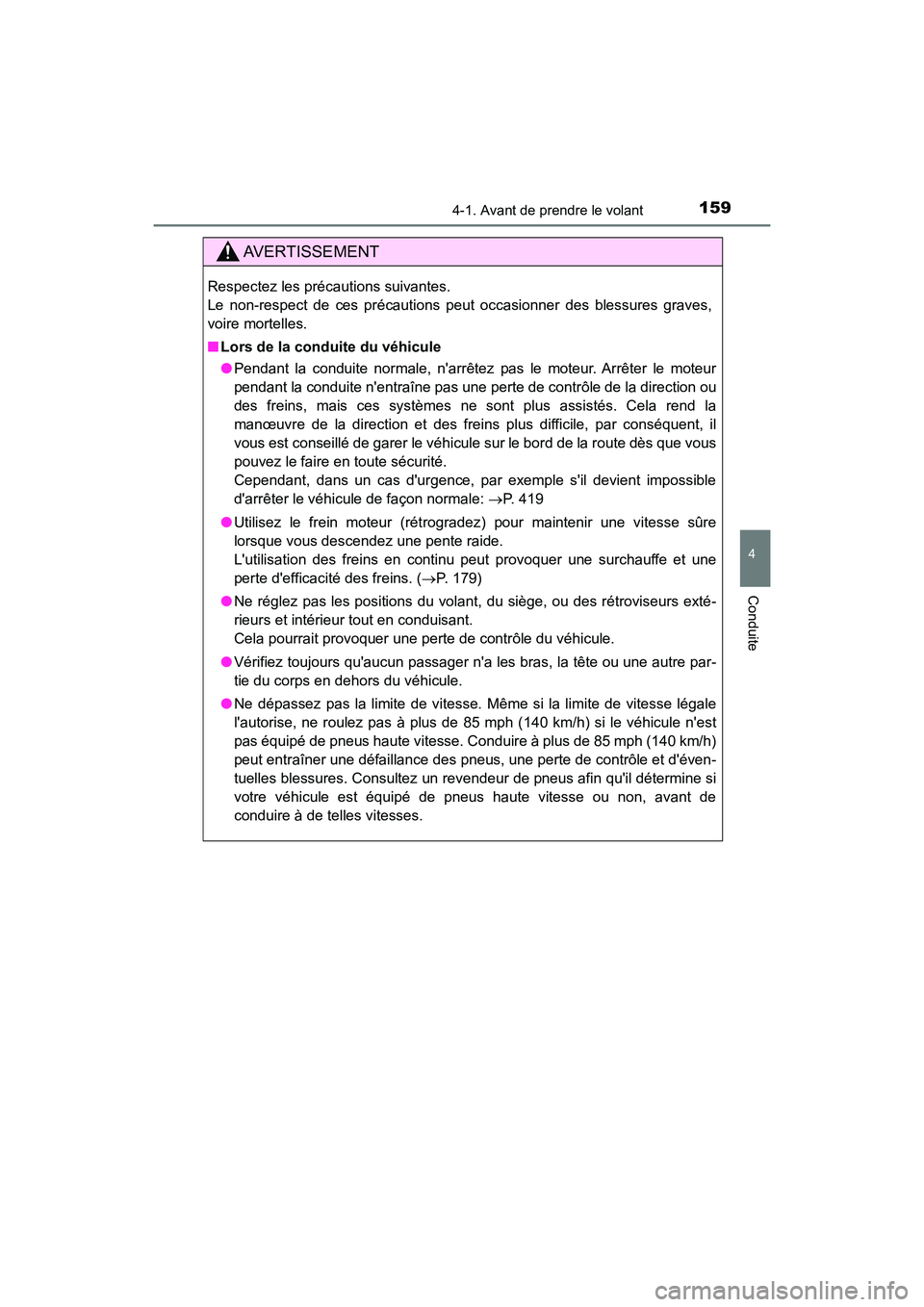 TOYOTA AVALON 2017 Manuel du propriétaire (in French) 1594-1. Avant de prendre le volant
4
Conduite
AVALON (D)_(OM07007D)
AVERTISSEMENT
Respectez les précautions suivantes.
Le non-respect de ces précautions peut occasionner des blessures graves,
voir TOYOTA AVALON 2017 Manuel du propriétaire (in French) 1594-1. Avant de prendre le volant
4
Conduite
AVALON (D)_(OM07007D)
AVERTISSEMENT
Respectez les précautions suivantes.
Le non-respect de ces précautions peut occasionner des blessures graves,
voir