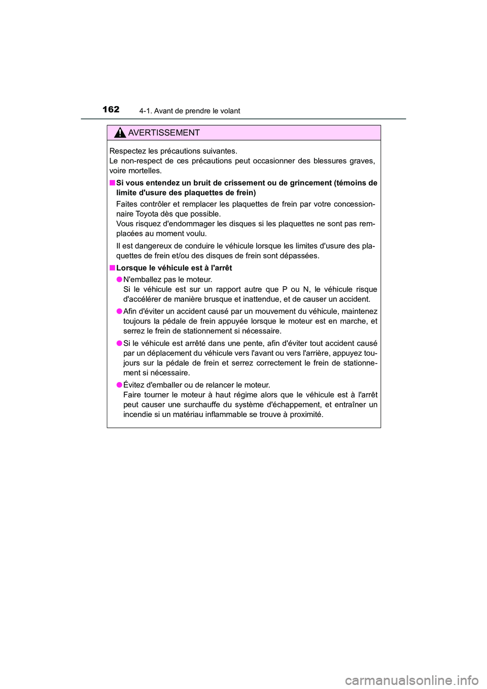 TOYOTA AVALON 2017 Manuel du propriétaire (in French) 1624-1. Avant de prendre le volant
AVALON (D)_(OM07007D)
AVERTISSEMENT
Respectez les précautions suivantes.
Le non-respect de ces précautions peut occasionner des blessures graves,
voire mortelles TOYOTA AVALON 2017 Manuel du propriétaire (in French) 1624-1. Avant de prendre le volant
AVALON (D)_(OM07007D)
AVERTISSEMENT
Respectez les précautions suivantes.
Le non-respect de ces précautions peut occasionner des blessures graves,
voire mortelles